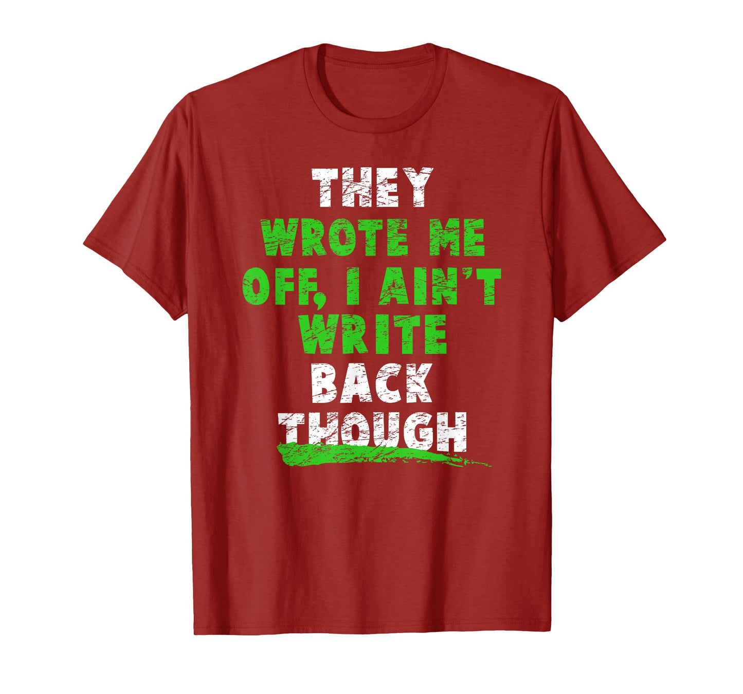They Wrote Me Off, I Ain't Write Back Though! Football Fans T-Shirt