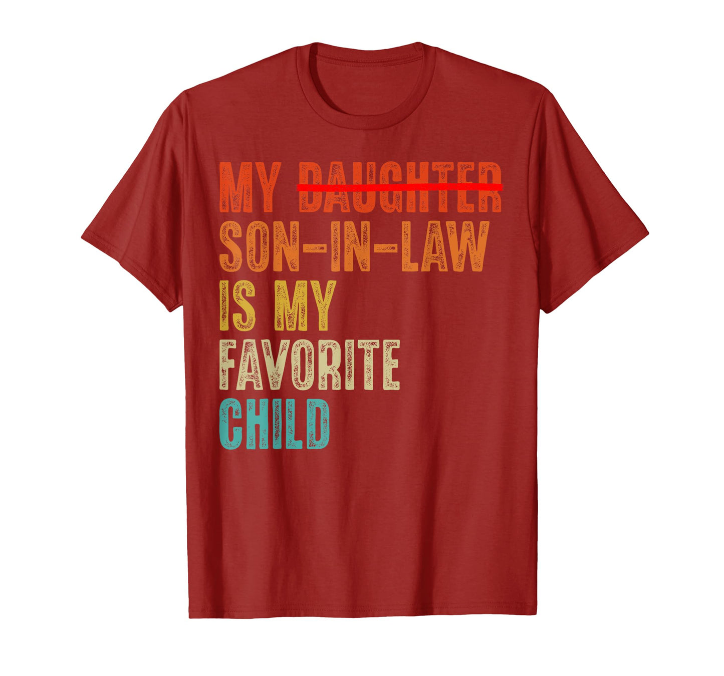 My Son In Law Is My Favorite Child Humor - Replaced Daughter T-Shirt