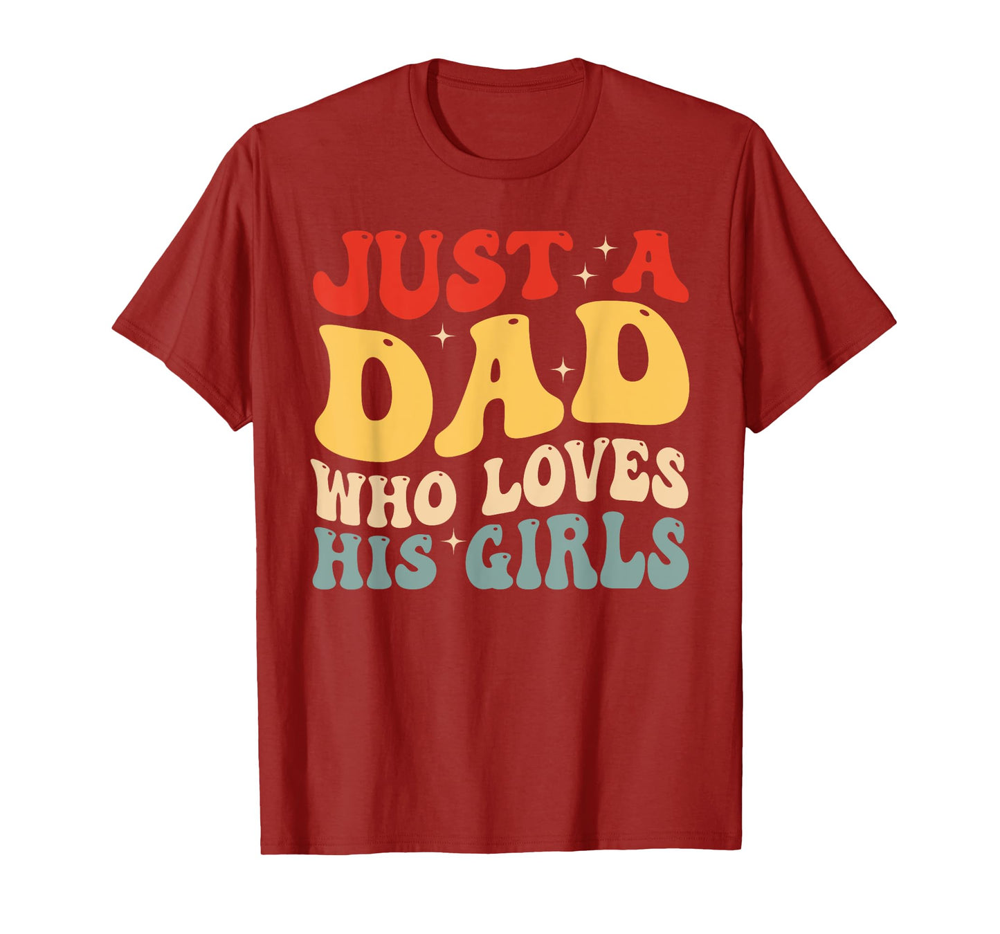 Just A Dad Who Loves His Girls Father's Day Daddy Daughter T-Shirt