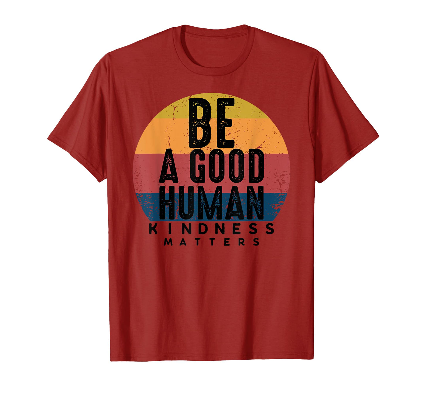 Retro Vintage Be A Good Human Kindness Matters -Be kind Gift T-Shirt