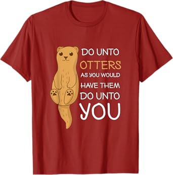 Do Unto Otters Funny Sea Otter Shirt T-Shirt