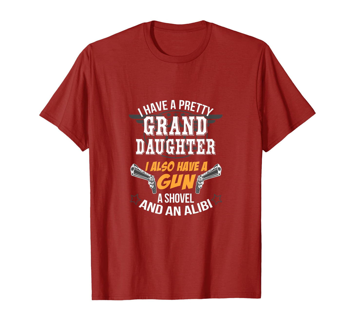 Have A Grand Daughter A Gun Shovel And An Alibi T-Shirt