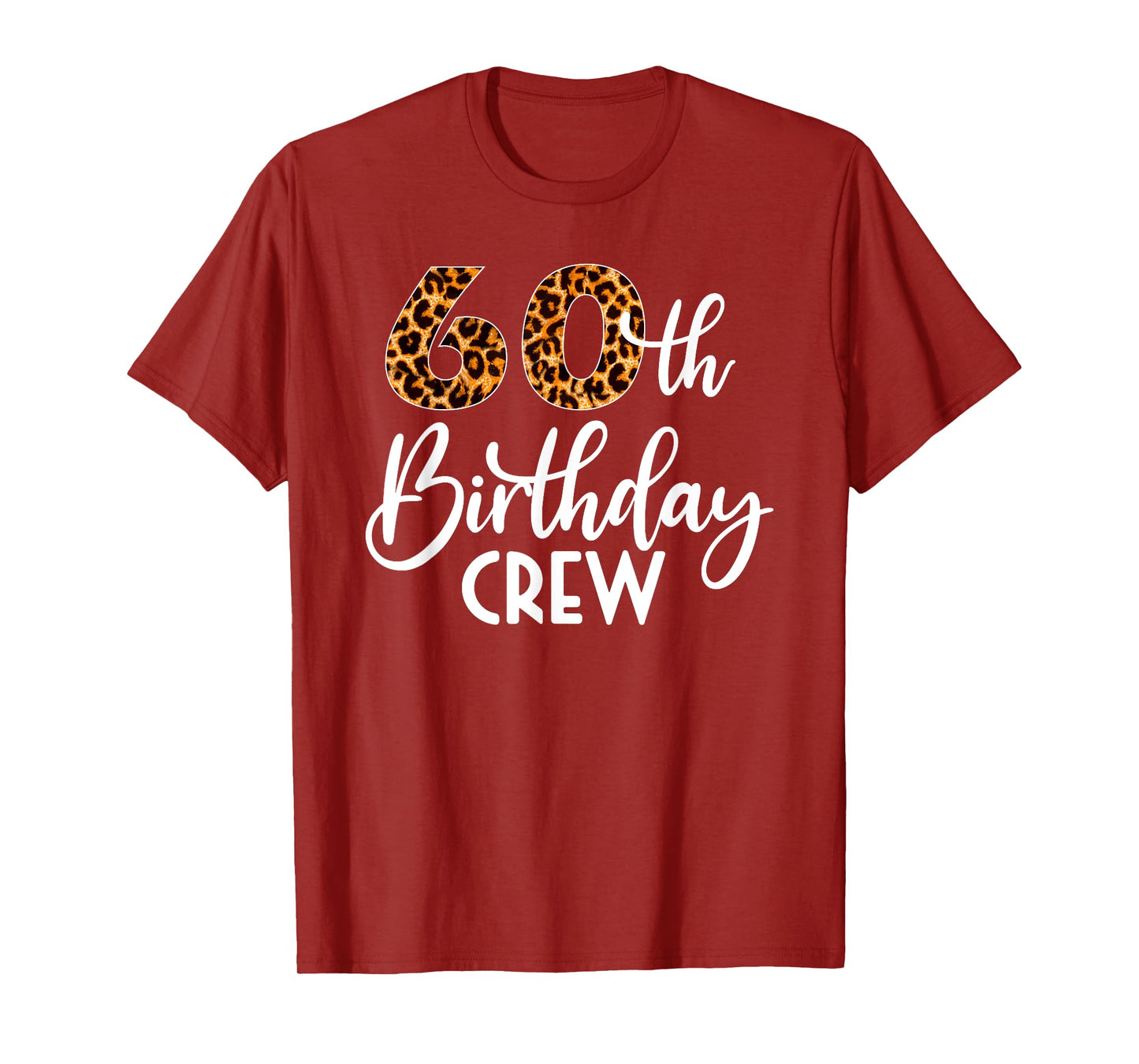 60 Birthday Party with Leopard Print 60th Birthday Crew T-Shirt