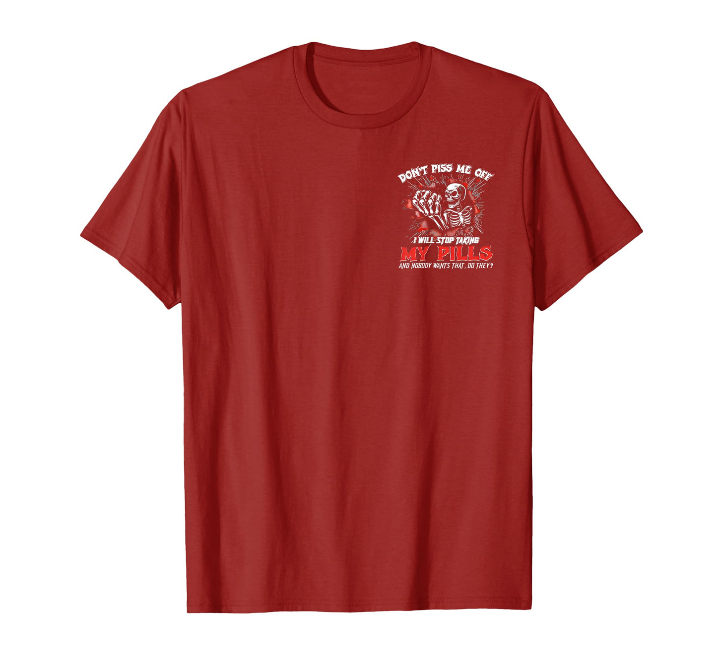 (2 SIDE) Don't Piss Me Off I Will Stop Taking My Pills Skull T-Shirt