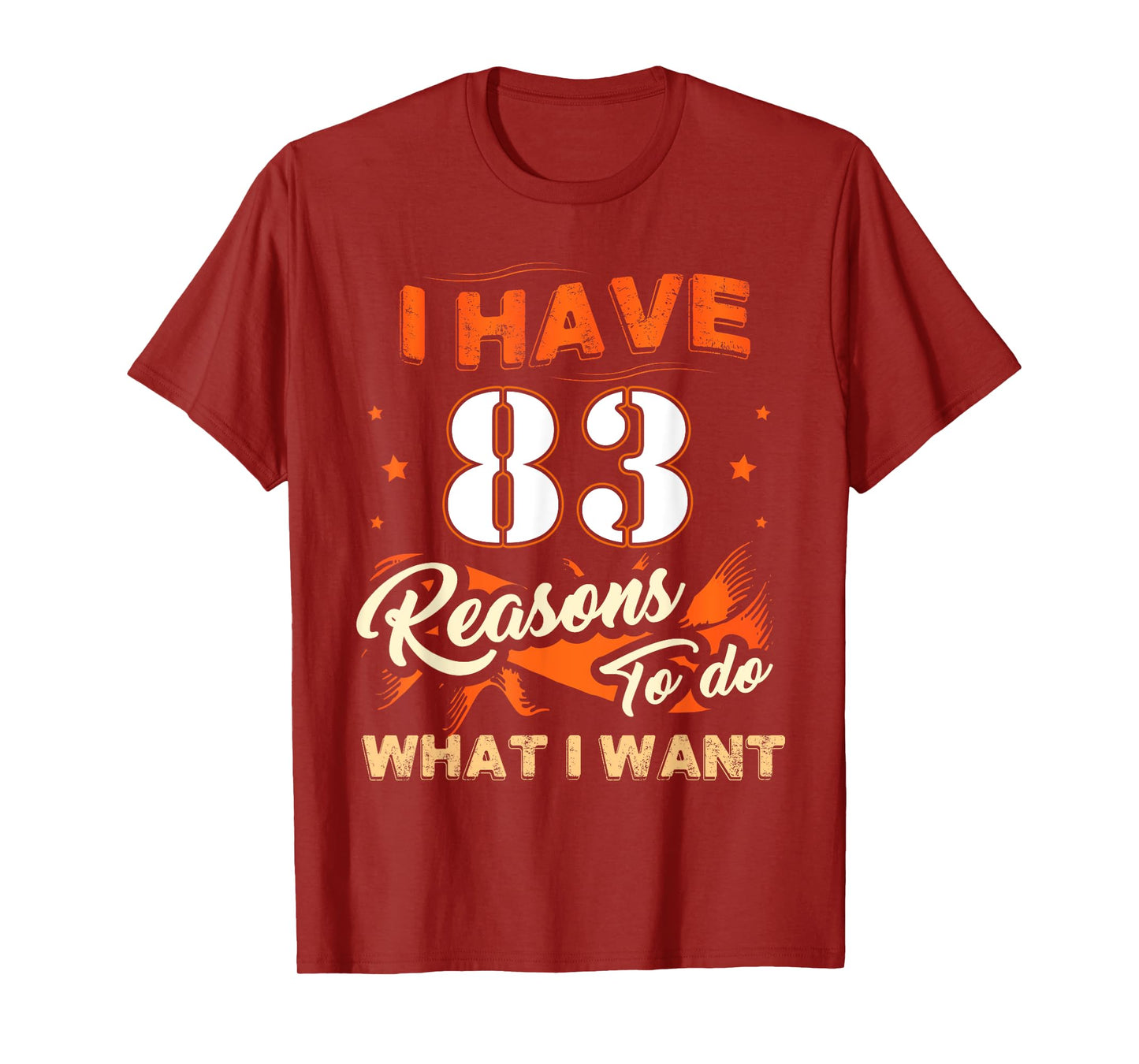 I Have 83 Reasons To Do 83 Birthday Tee For 83 Years Old T-Shirt