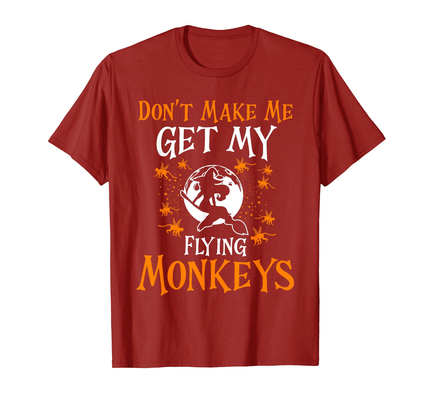 Don't Make Me Get My Flying Monkeys Funny Witch Halloween T-Shirt