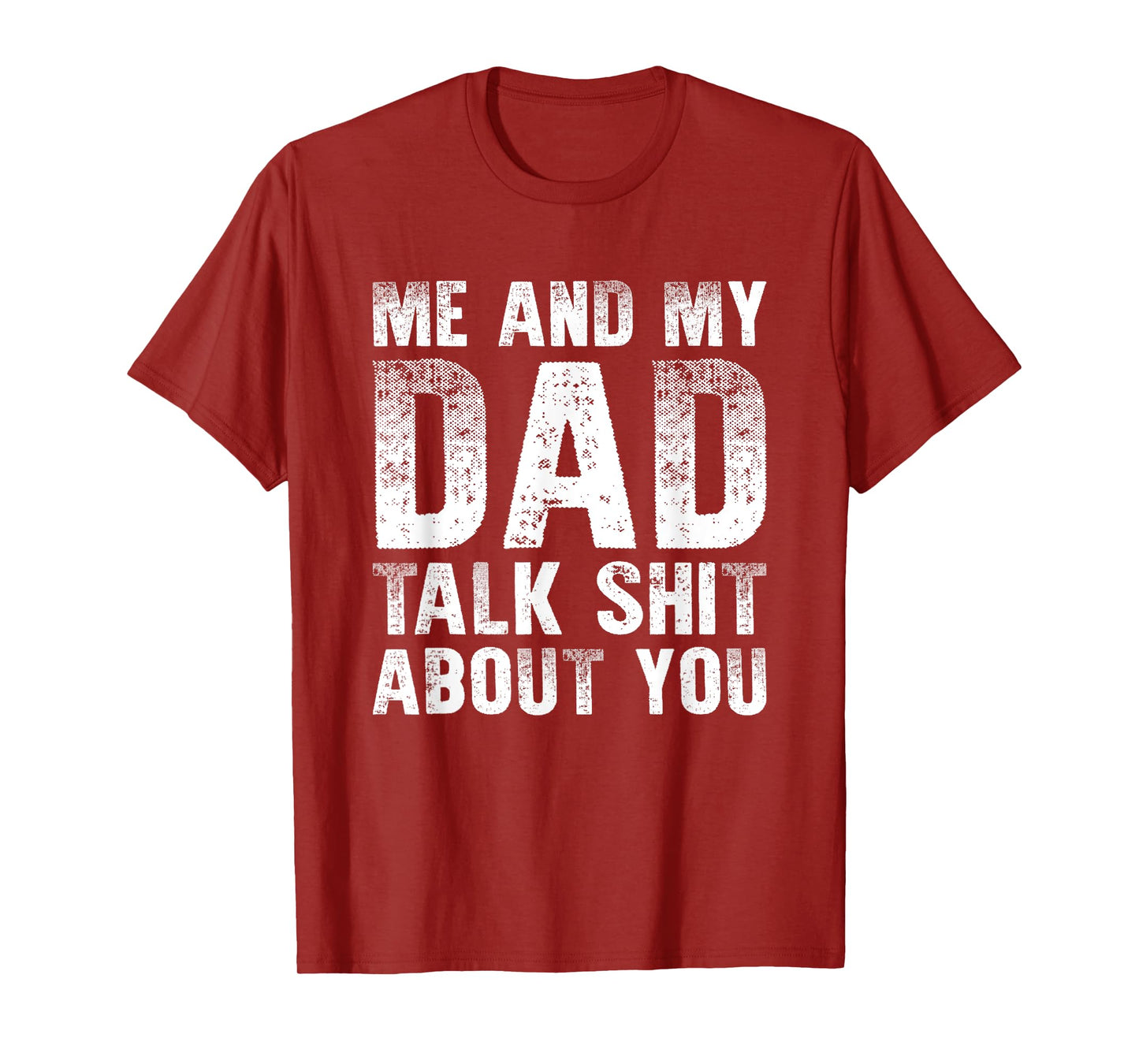 Me And My Dad Talk Sh t About You Funny Gift Son, Daughter T-Shirt