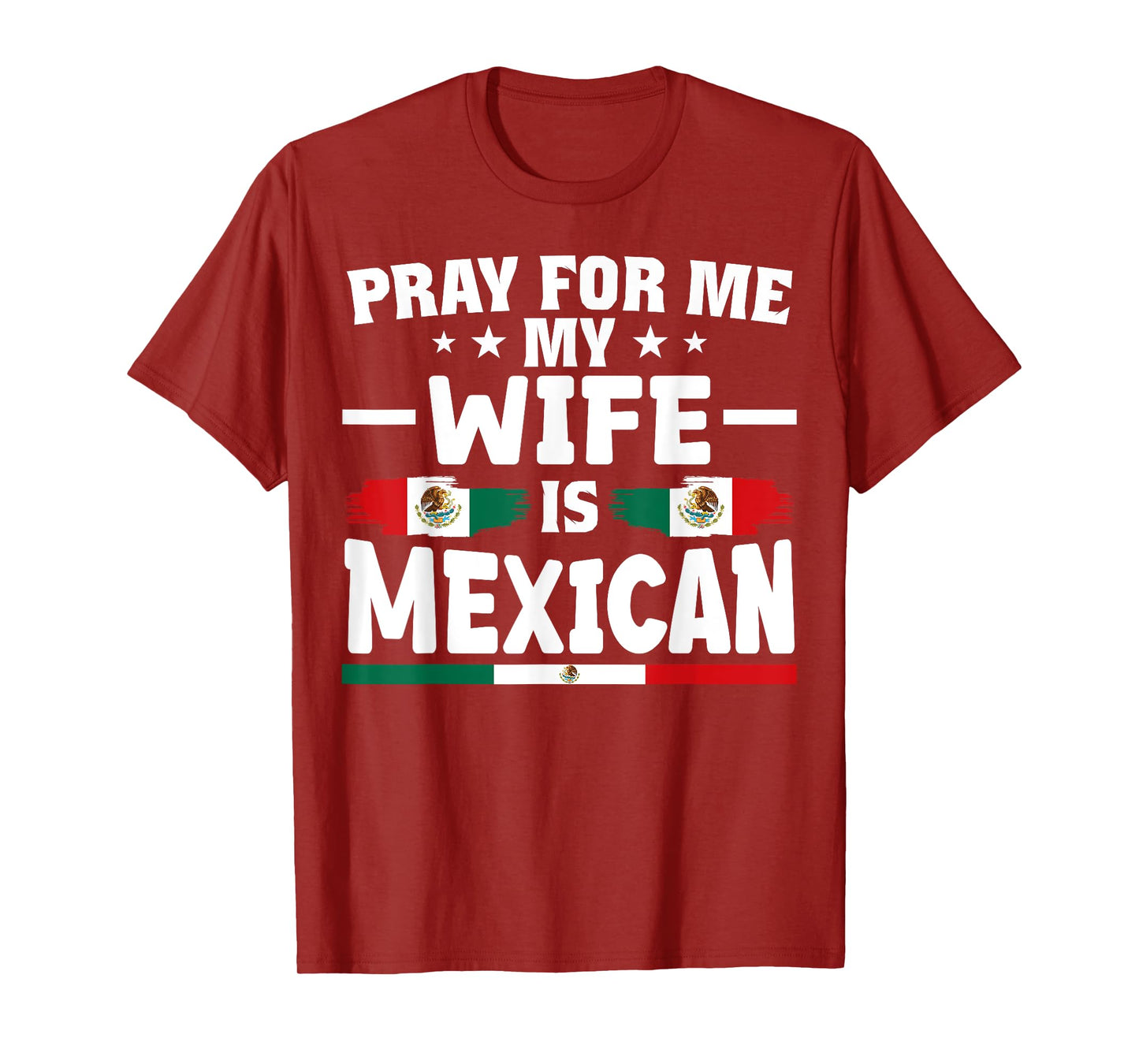 pray for me my wife is Mexican - funny husband T-Shirt