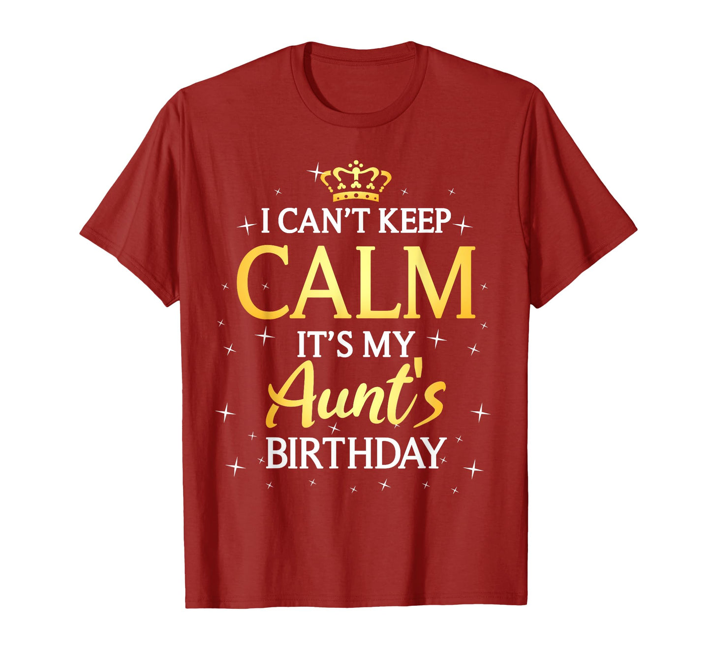 I Can't Keep Calm It's My Aunt Birthday Gift Bday Party T-Shirt