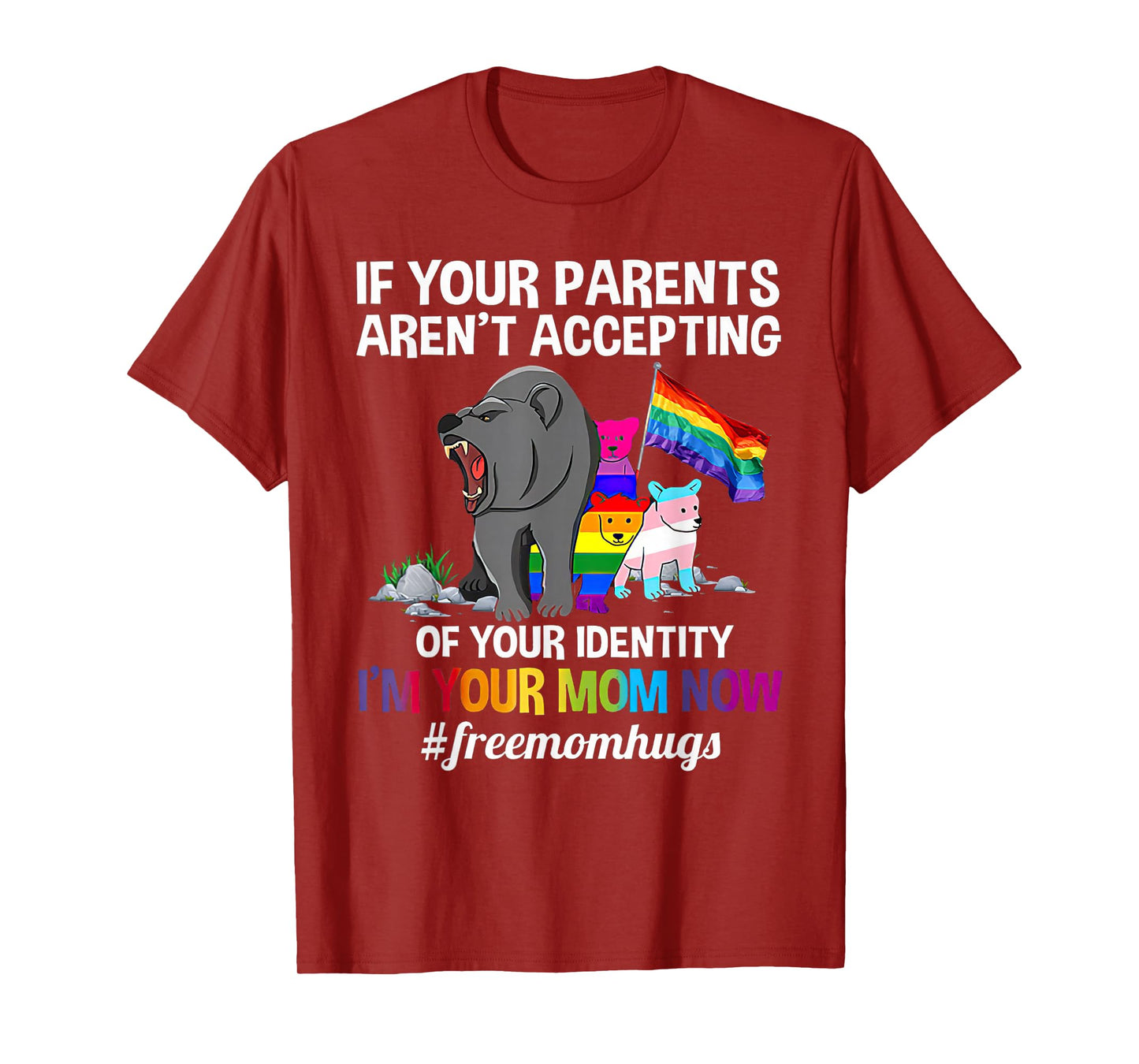 If Your Parents Aren't Accepting I'm Your Mom Now LGBT Hugs T-Shirt
