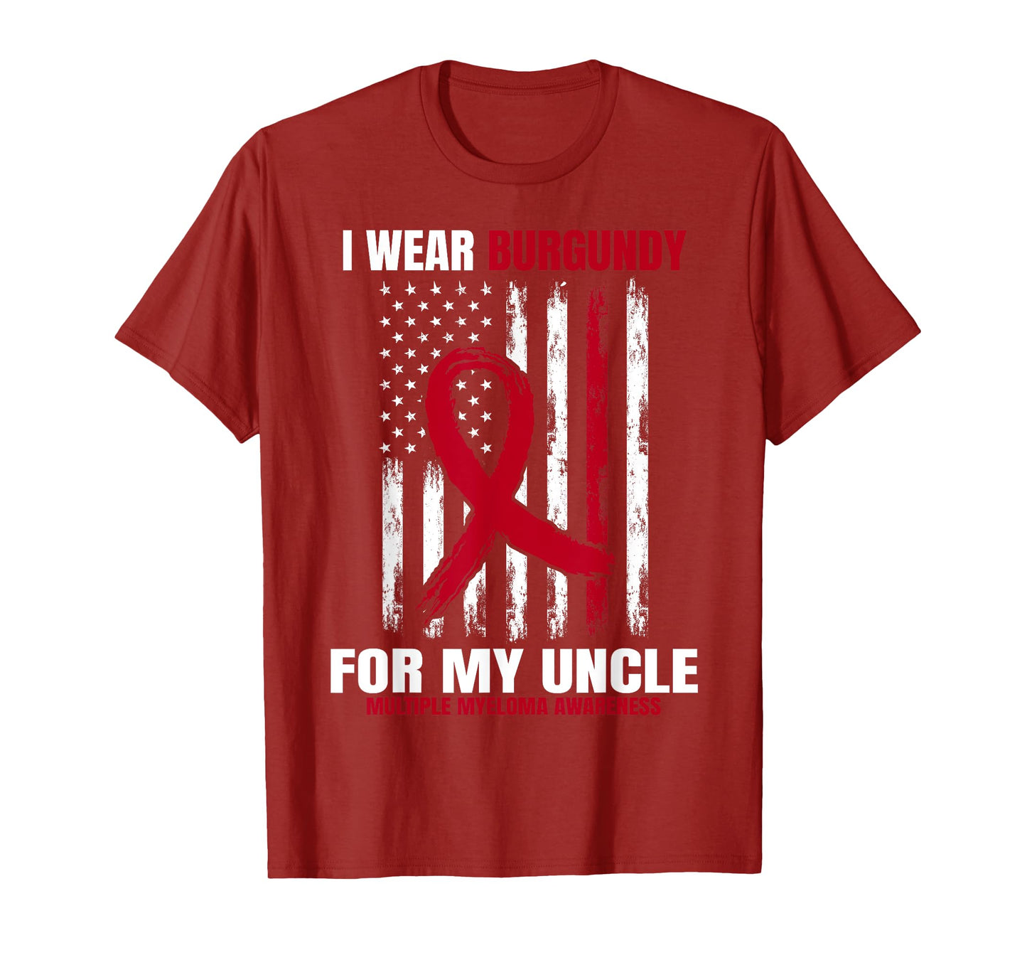 I Wear Burgundy For My Uncle Multiple Myeloma Awareness Flag T-Shirt