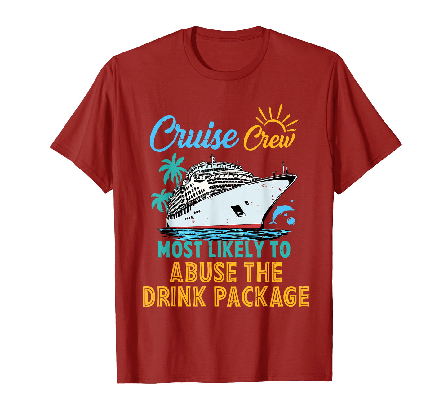 Family Cruise Crew Most Likely To Abuse The Drink Package T-Shirt