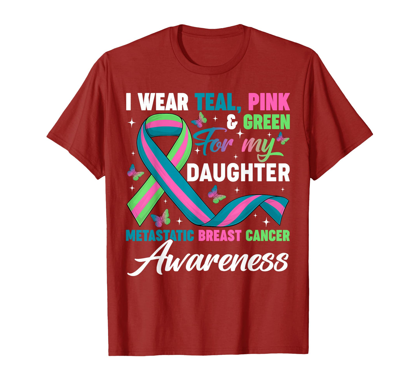 Wear Green Teal Pink for My Daughter Metastatic Breast Cance T-Shirt