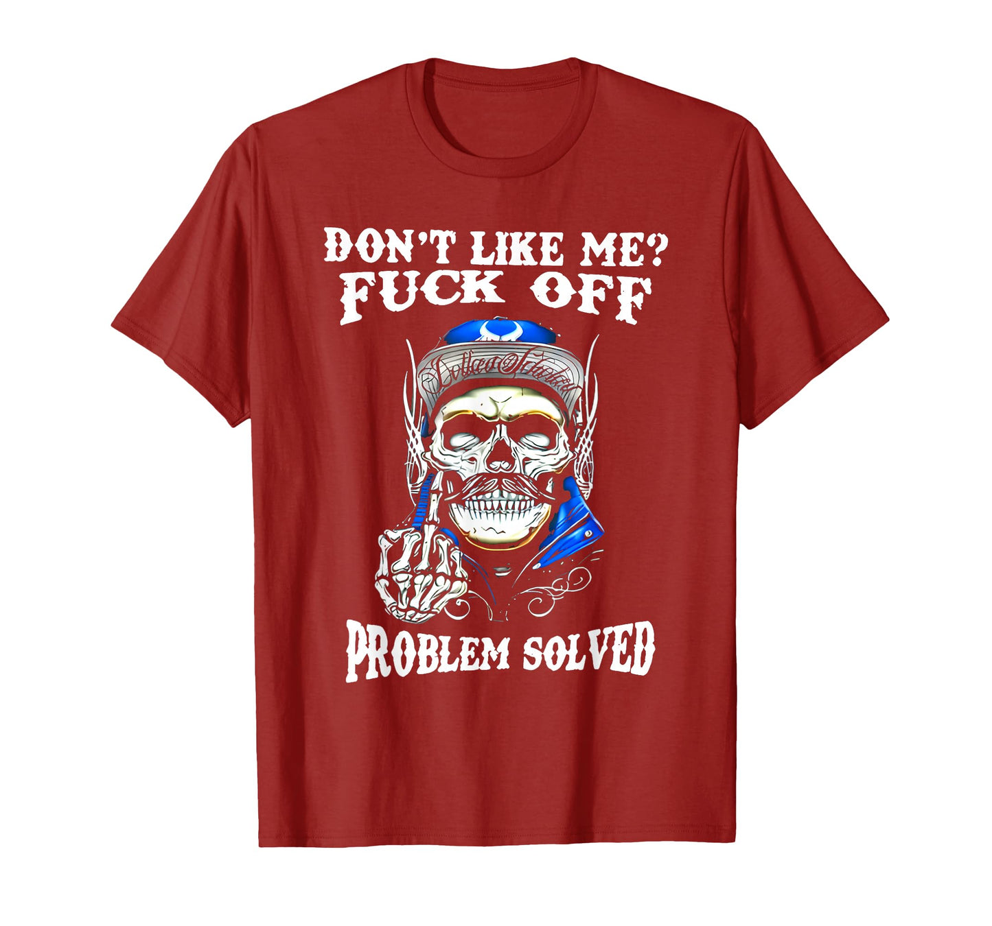 Don't Like Me Fuck Off Problem Solved Skull T-Shirt