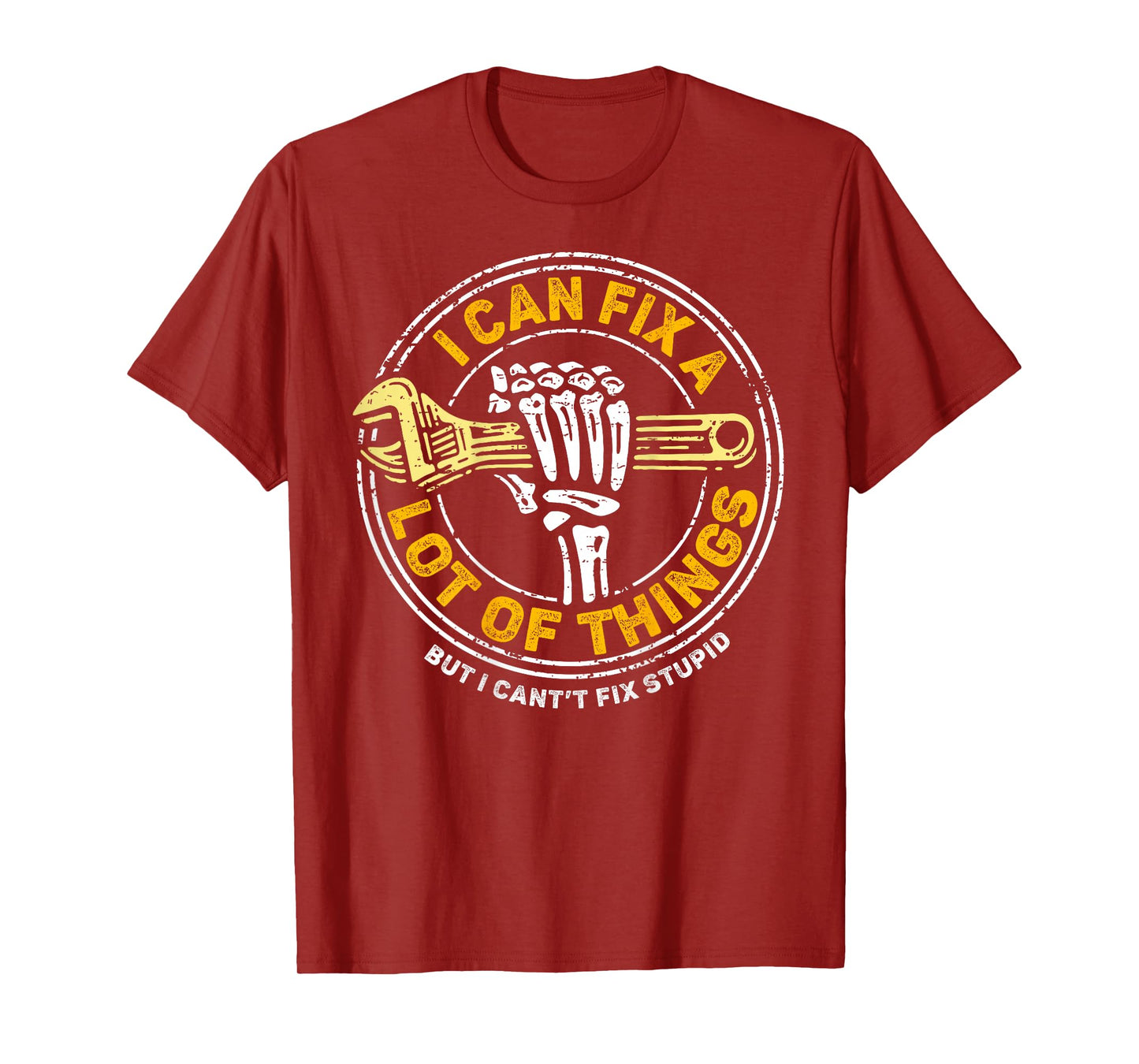 (ON BACK) I Can Fix A Lot Of Things But I Can't Fix Stupid T-Shirt