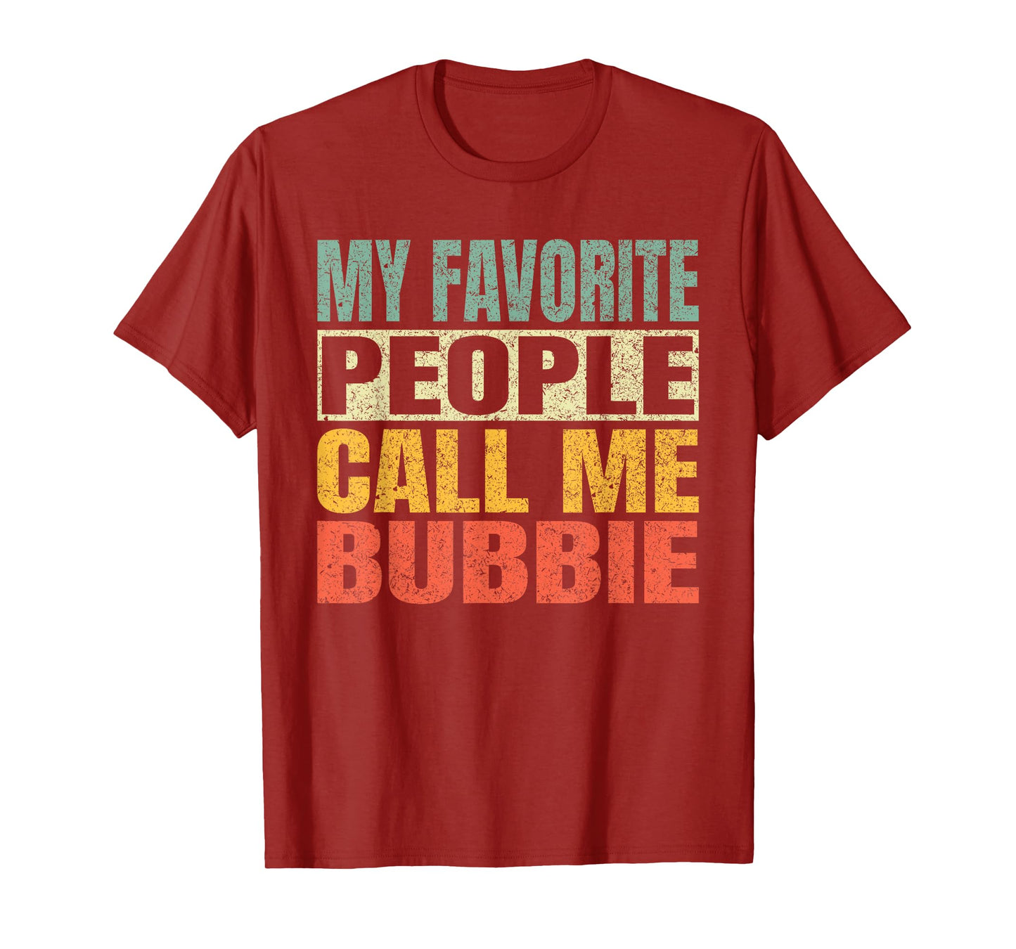 My Favorite People Call Me Bubbie Funny Fathers Day Bubbie T-Shirt
