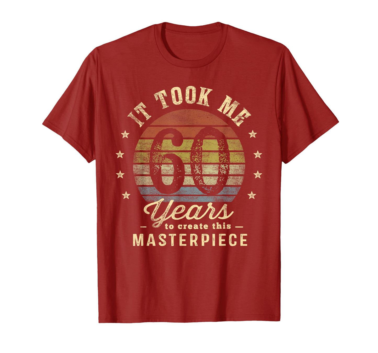 It Took Me 60 Years To Create This Masterpiece 60th Birthday T-Shirt