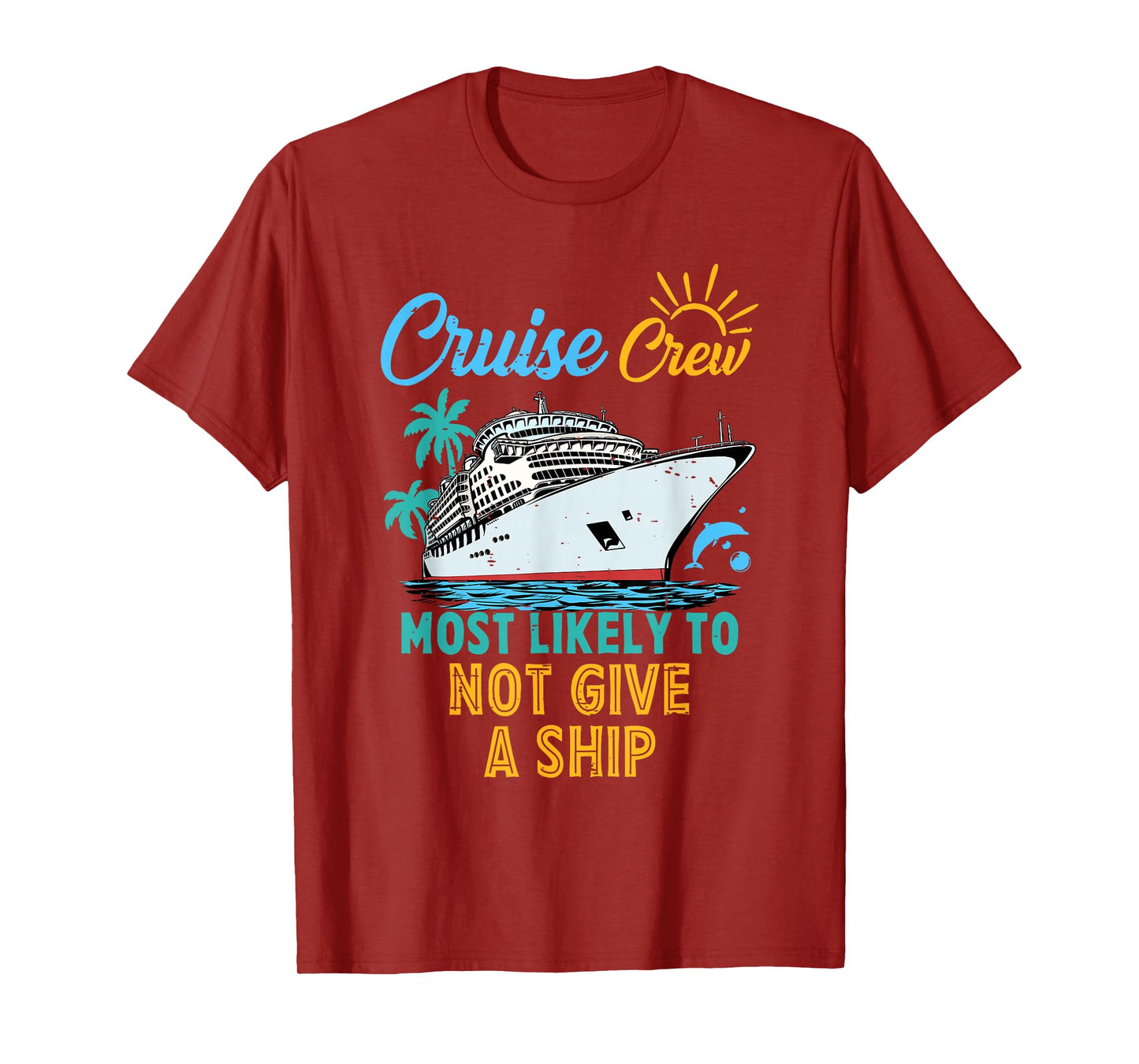 Funny Family Cruise Crew Cute Most Likely To Not Give A Ship T-Shirt