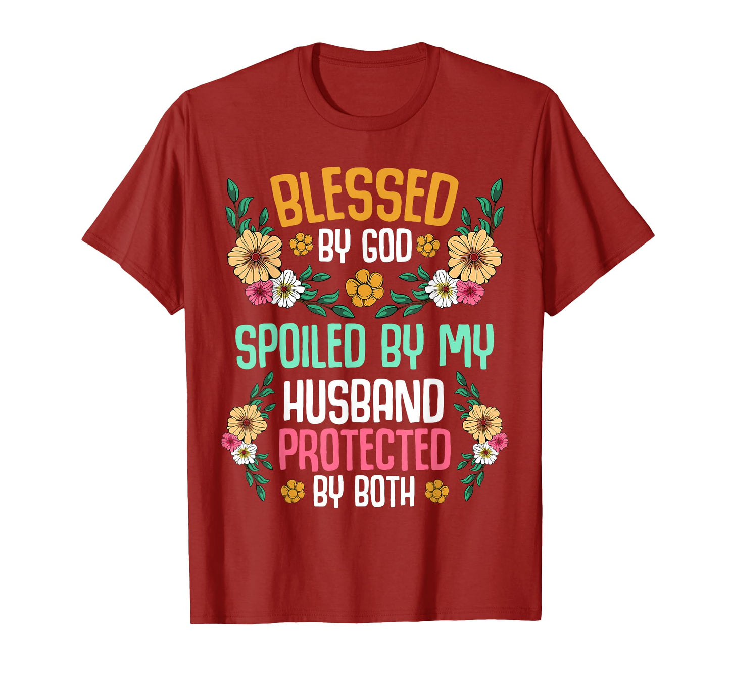 Blessed by God Spoiled by My Husband Protected By Both Tee T-Shirt