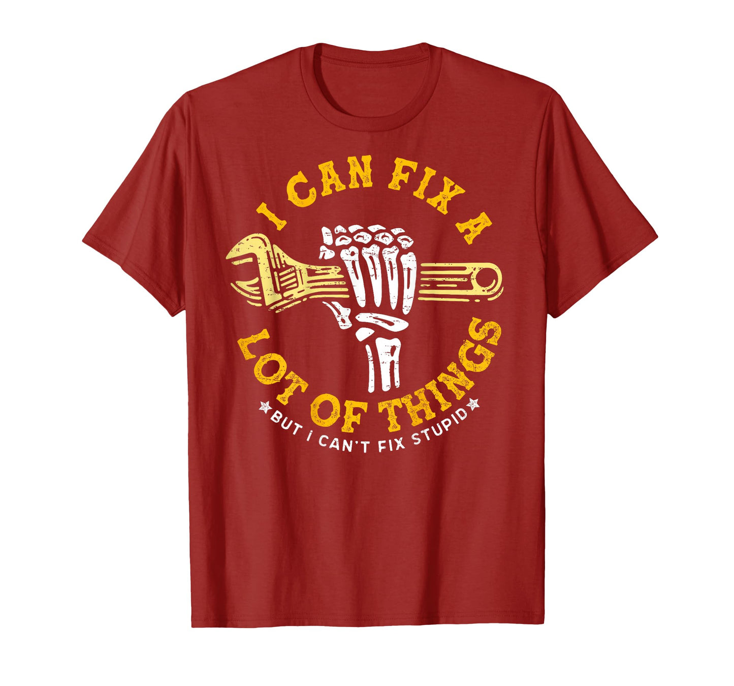 (ON BACK) I Can Fix A Lot Of Things But I Can't Fix Stupid T-Shirt