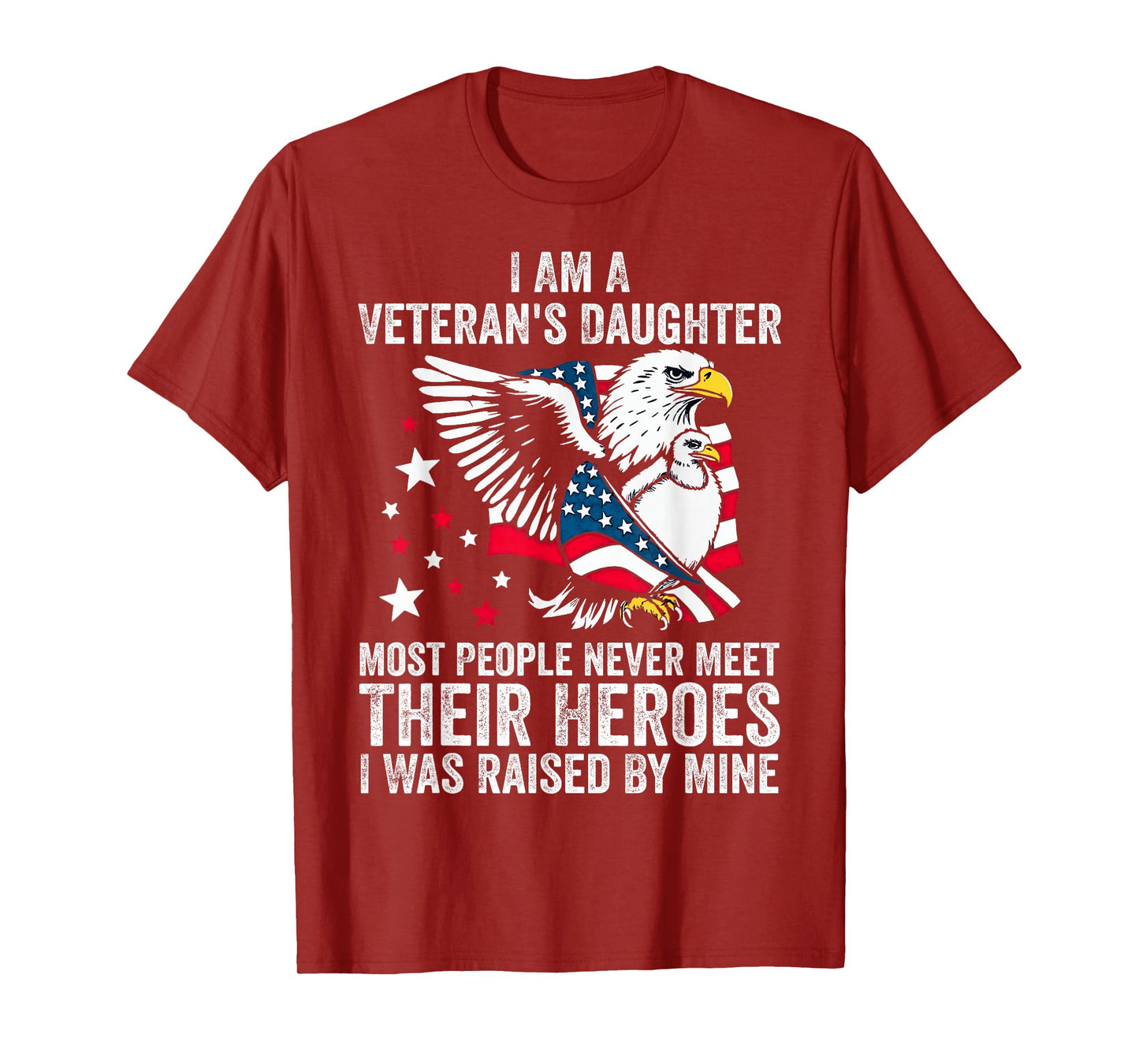 I Am A Veterans Daughter Most People Never Meet Their Heroes T-Shirt
