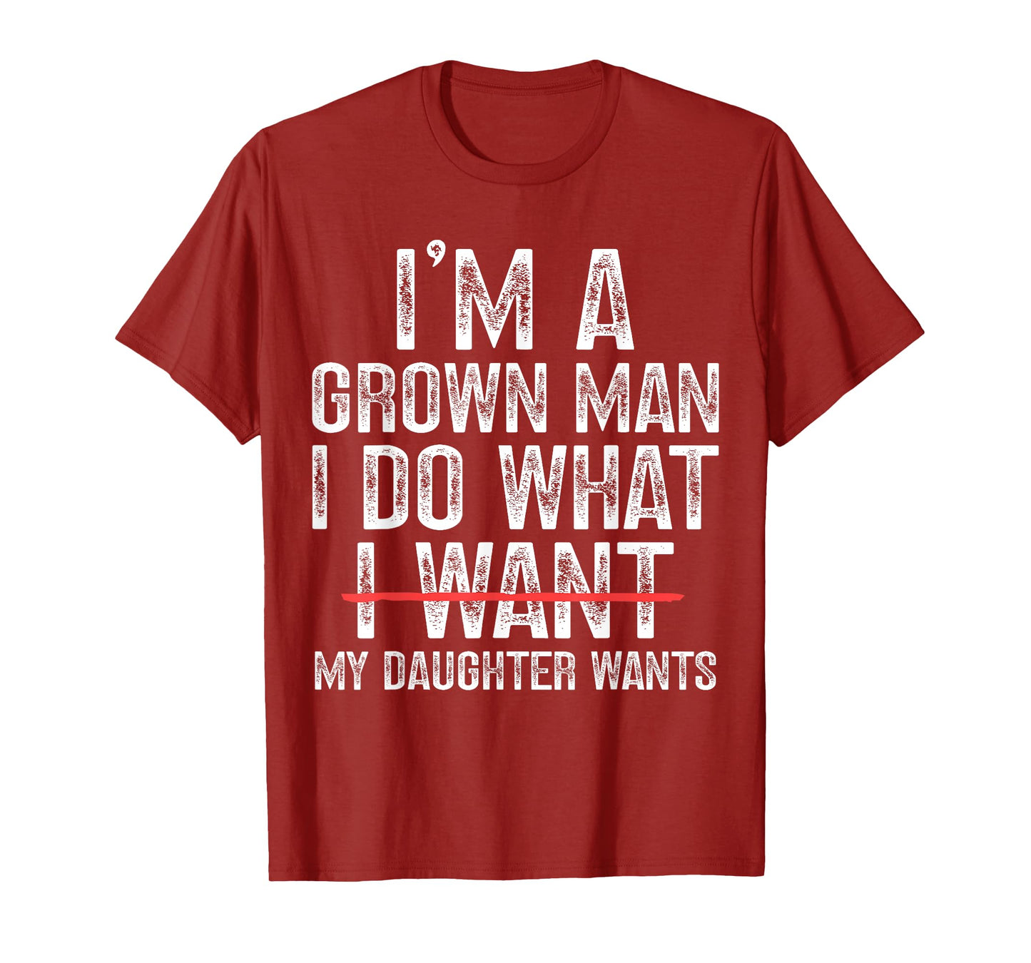Funny Dad Father I'm A Grown Man I Do What My Daughter Wants T-Shirt