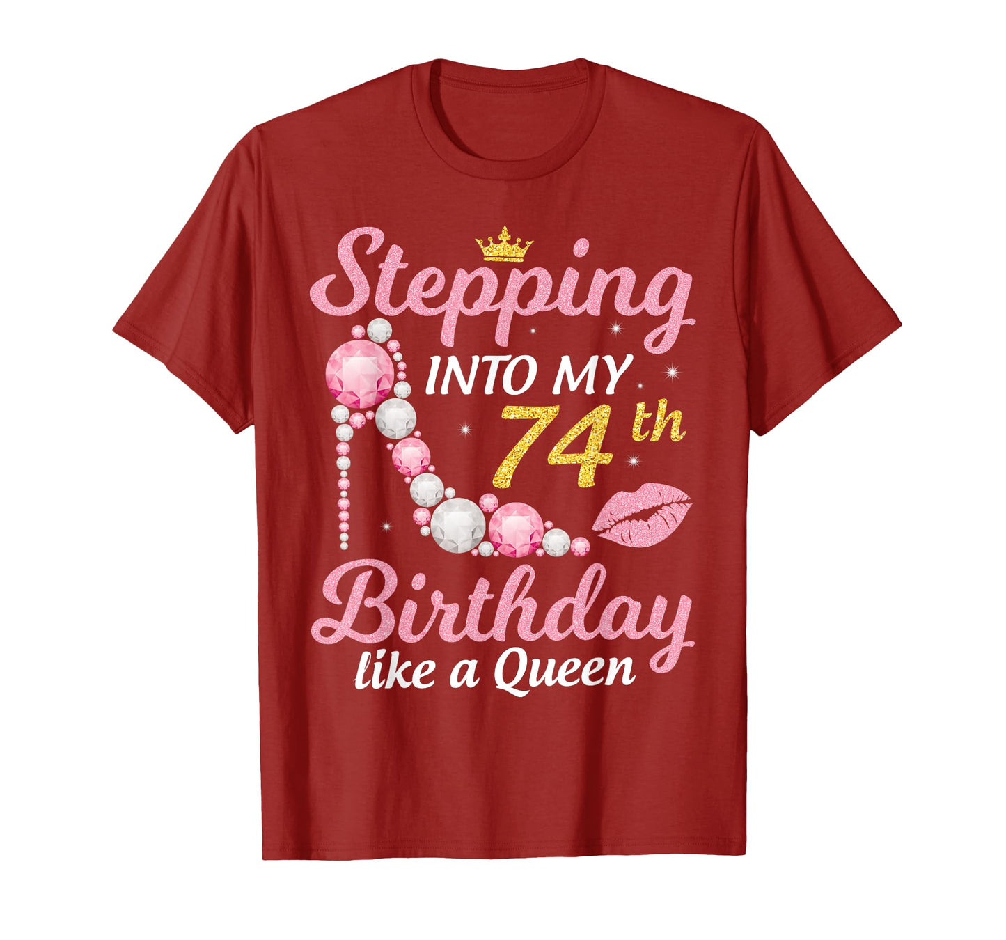 Stepping Into My 74th Birthday Like A Queen Happy To Me Mom T-Shirt