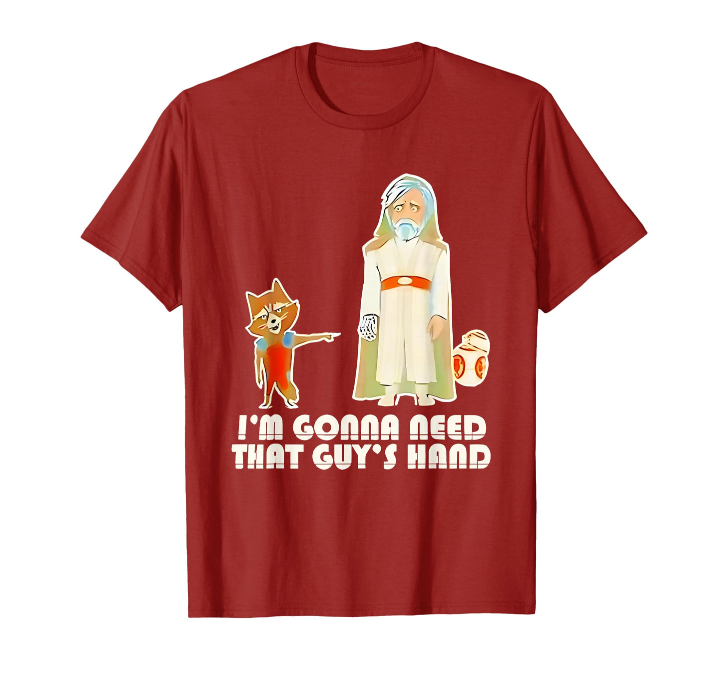 Iβm Gonna Need That Guys Hand Rocket Raccoon T-Shirt
