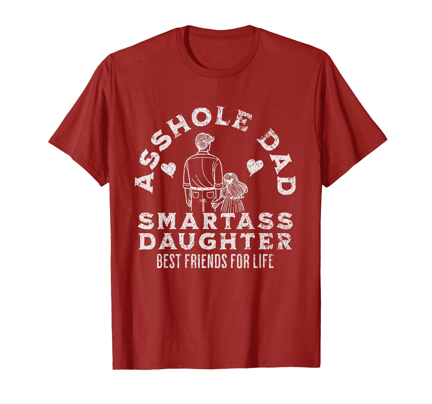 Asshole Dad And Smartass Daughter Best Friend For Life T-Shirt