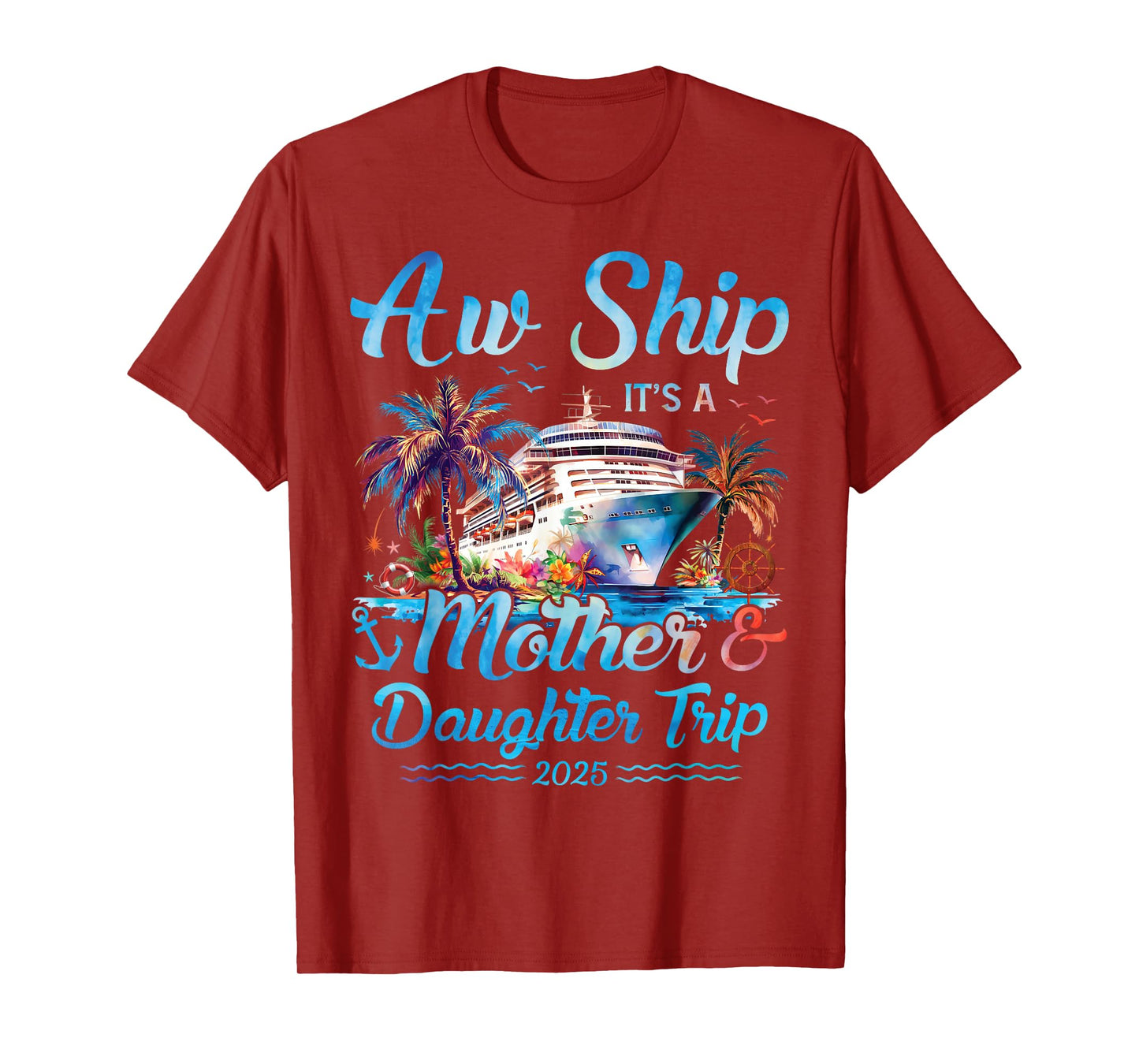 Aw Ship! Its A Mother Daughter Trip 2025 Cruise Vacation Mom T-Shirt