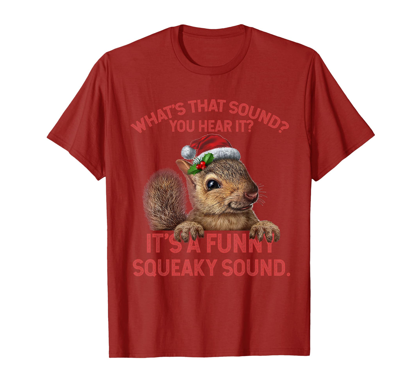 It's A Funny Squeaky Sound Christmas Squirrel T-Shirt