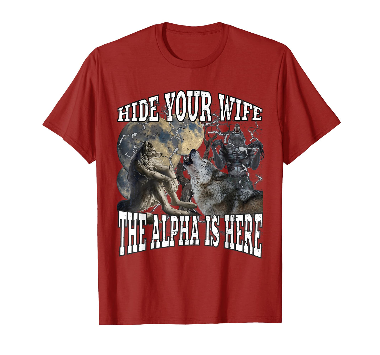 Hide Your Wife The Alpha Is Here Funny Werewolf Wolf Meme T-Shirt