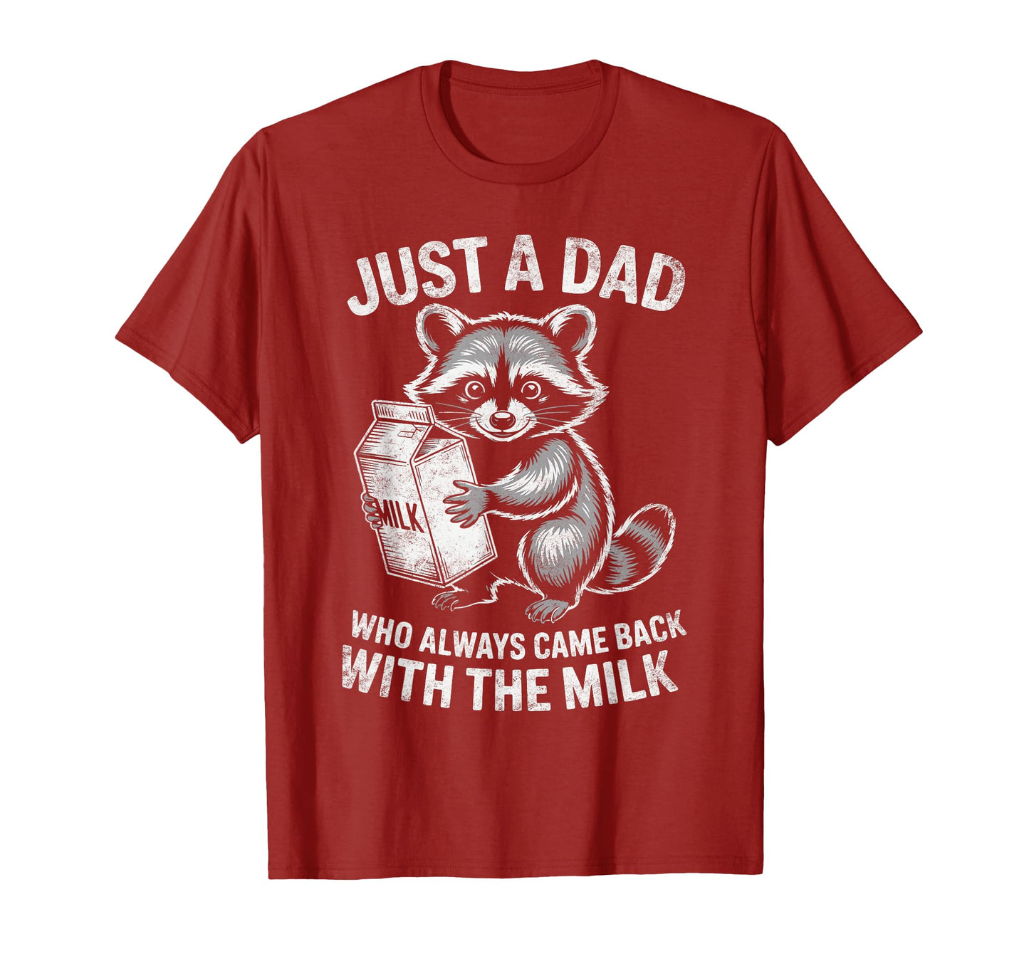 Just A Dad Who Always Came Back with Milk Raccoon Lover T-Shirt