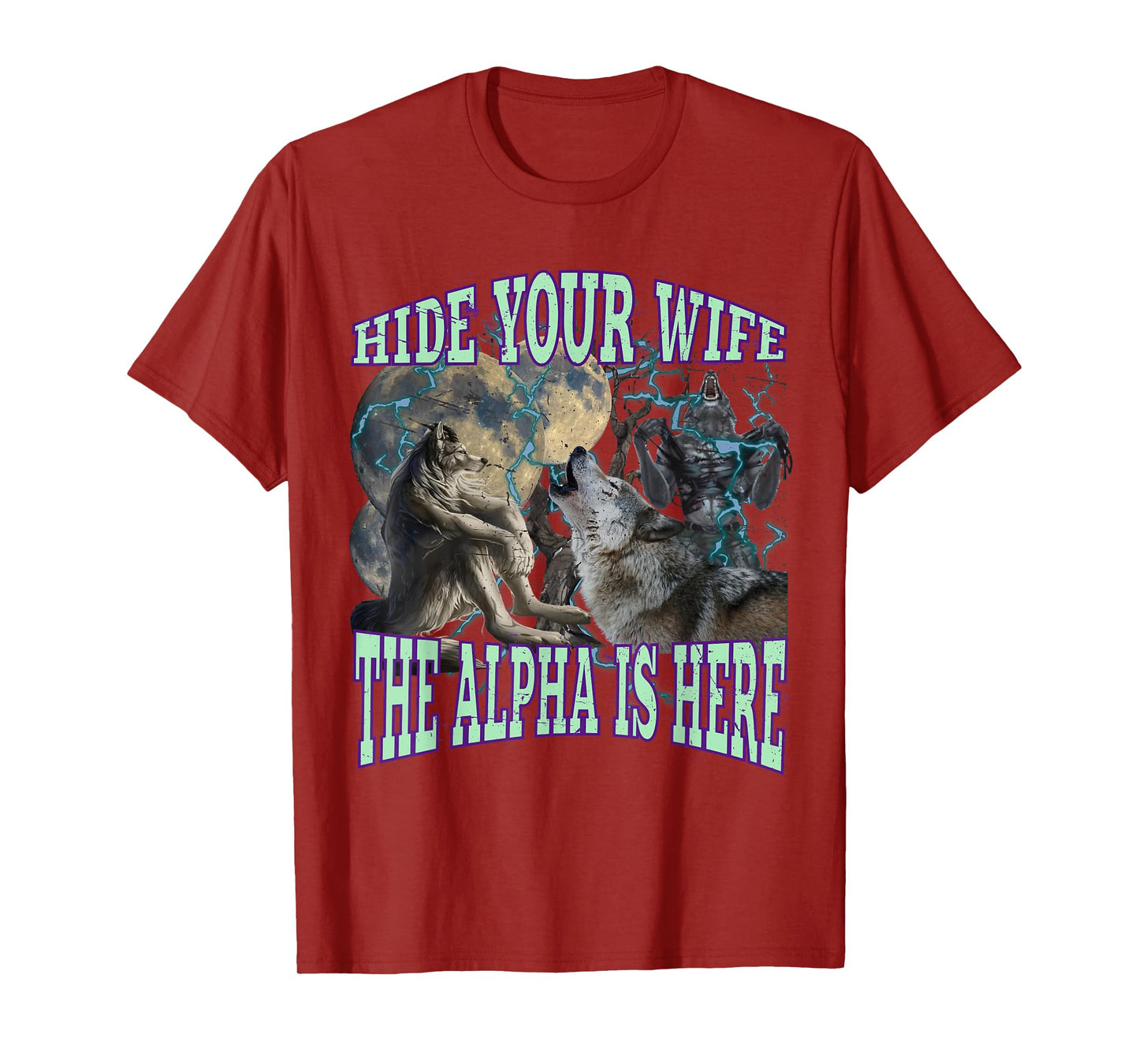 Hide Your Wife The Alpha Is Here Funny Werewolf Wolf Meme T-Shirt