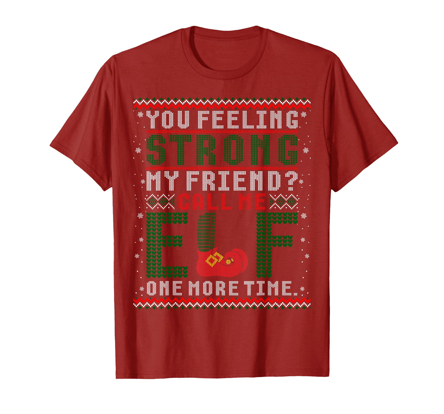Christmas Call Me Elf One More Time Ugly Sweater T-Shirt