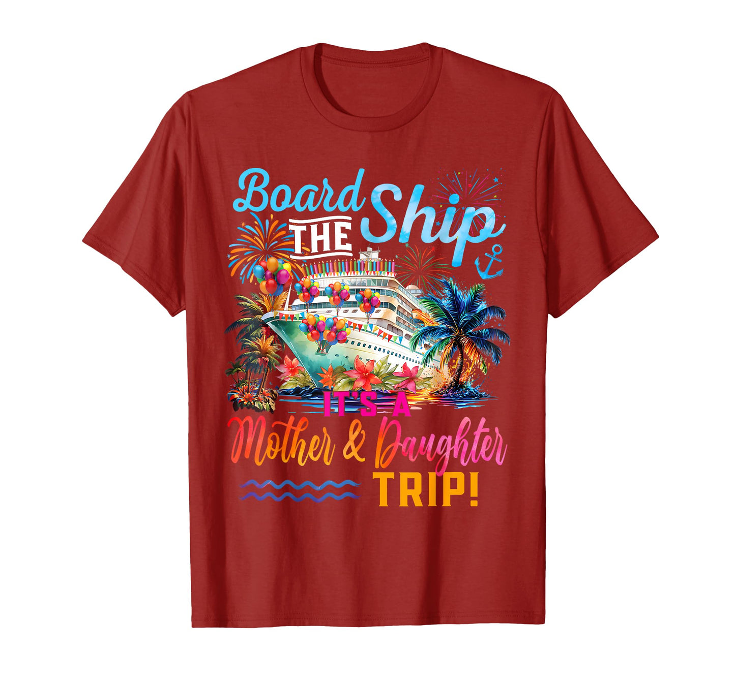 Board The Ship It's A Mother Daughter Trip Cruise Squad T-Shirt