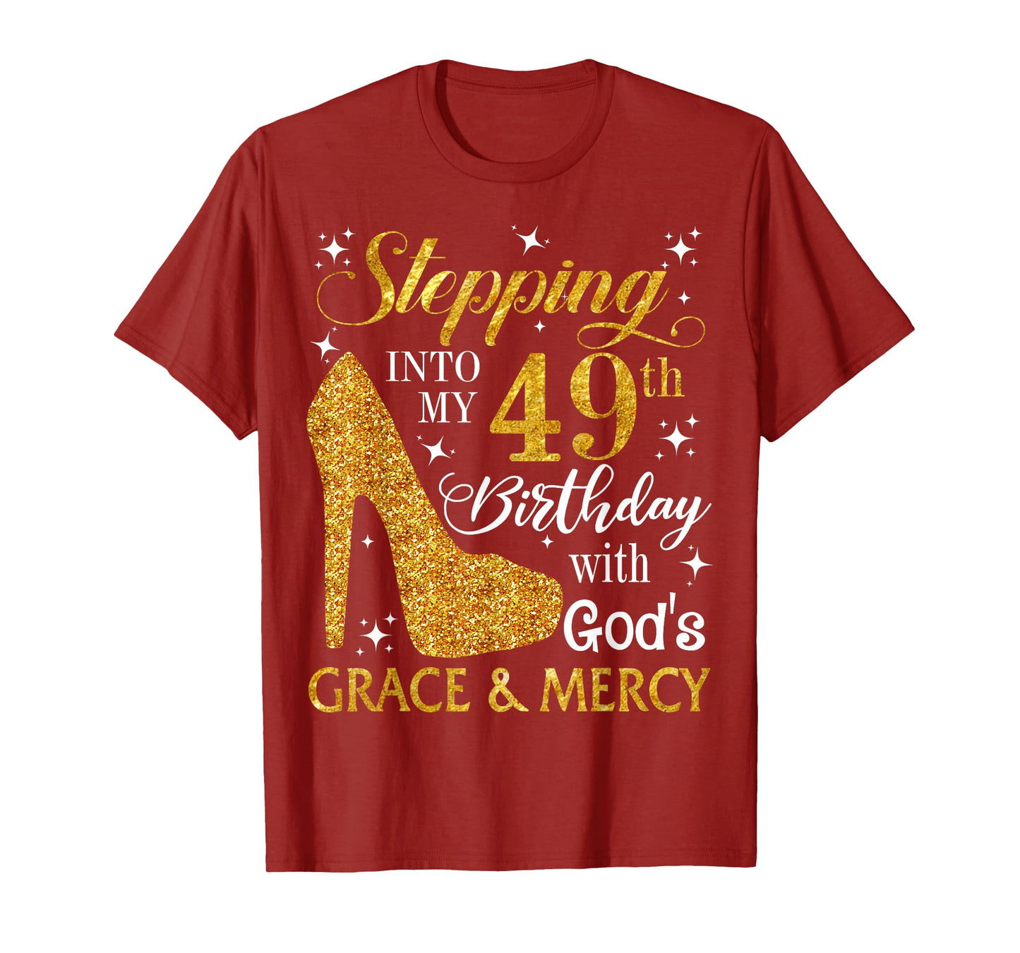 Stepping into my 49th birthday with God's grace & Mercy Tee T-Shirt