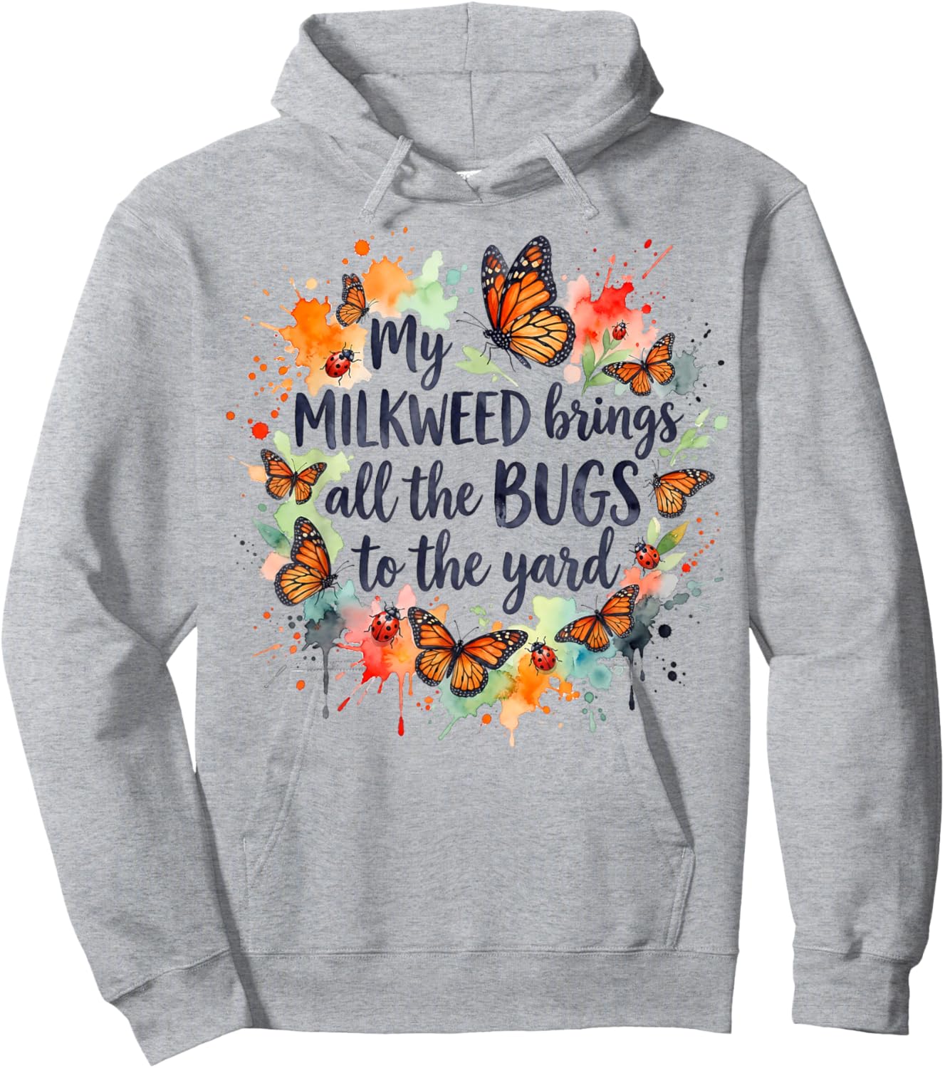 My Milkweed Brings All The Bugs to The Yard Gardener T-Shirt Hoodie - Hoodie | Ash