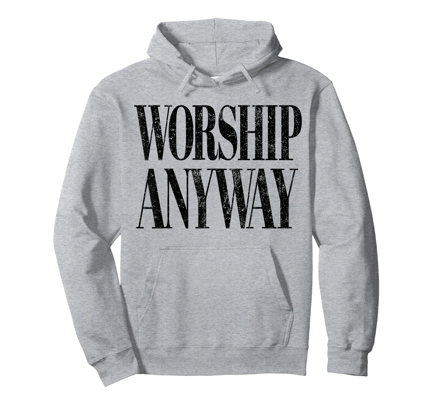 Worship Anyway Christian Faith Inspirational Quote T-Shirt
