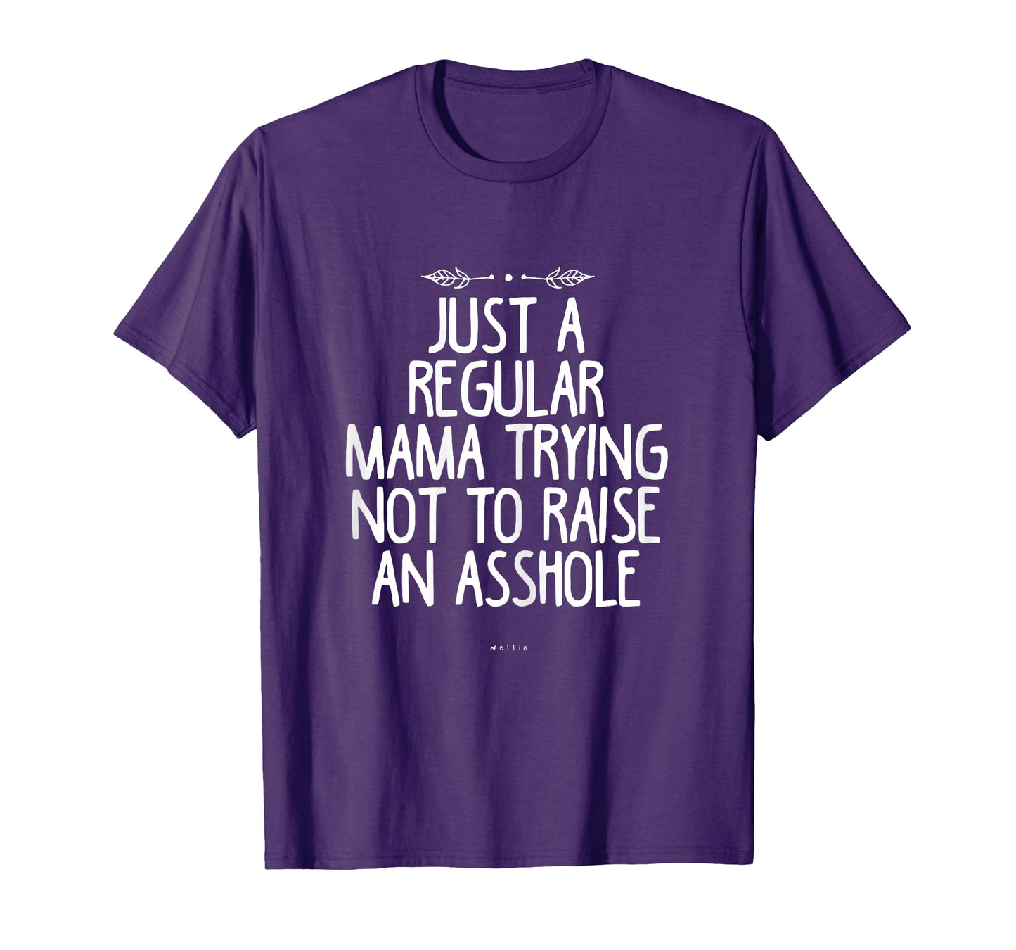 Just a Regular Mama Trying Not to Raise an Asshole Funny Mom T-Shirt