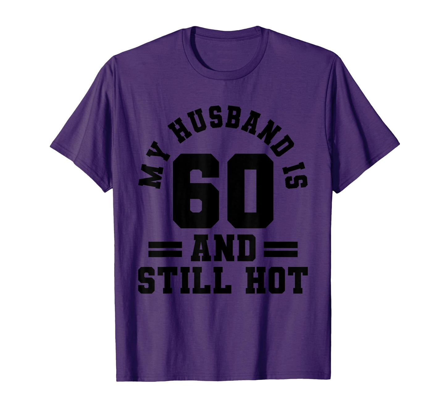 My Husband Is 60 And Still Hot, 60th Birthday Party T-Shirt