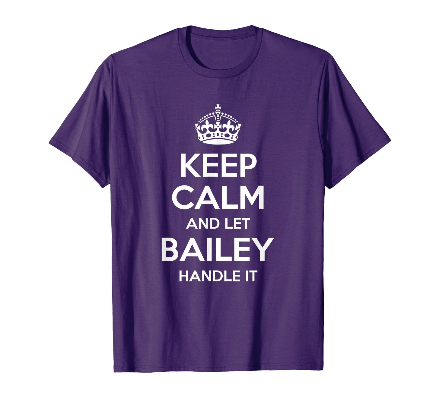 BAILEY Keep Calm Personalized Name Funny Birthday Gift Idea T-Shirt