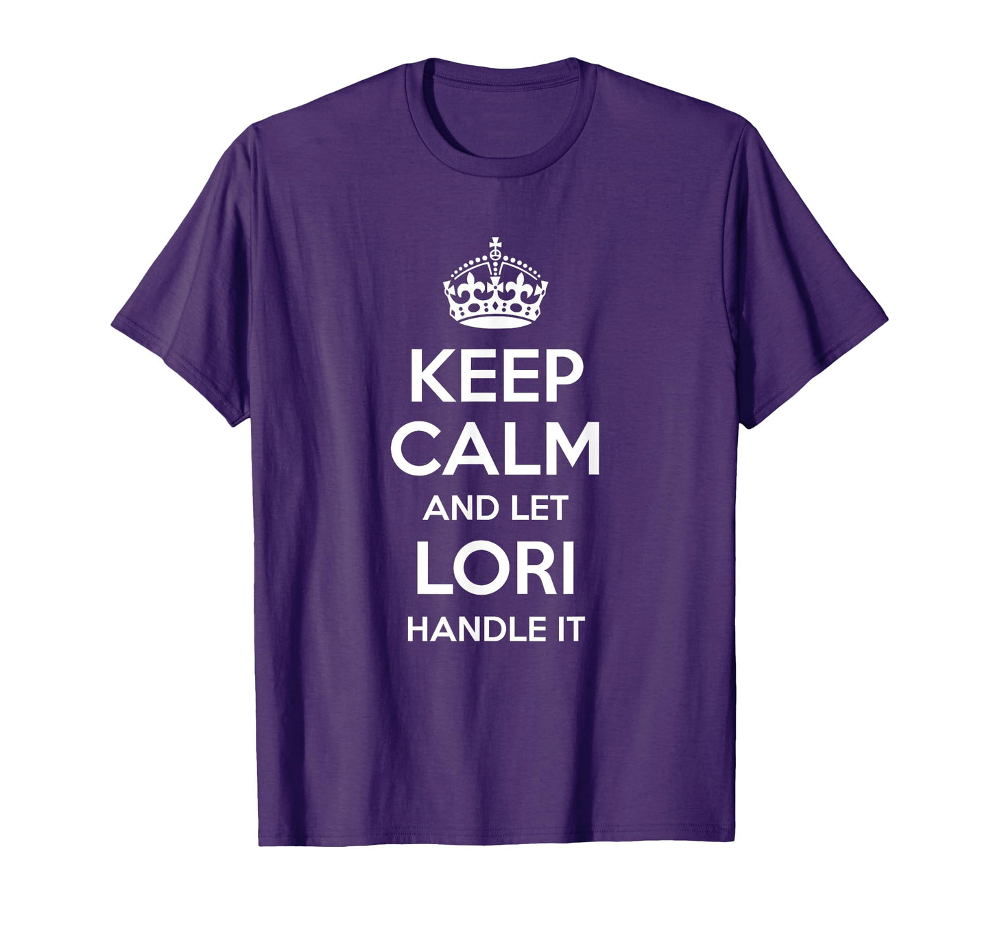 LORI Keep Calm Personalized Name Funny Birthday Gift Idea T-Shirt