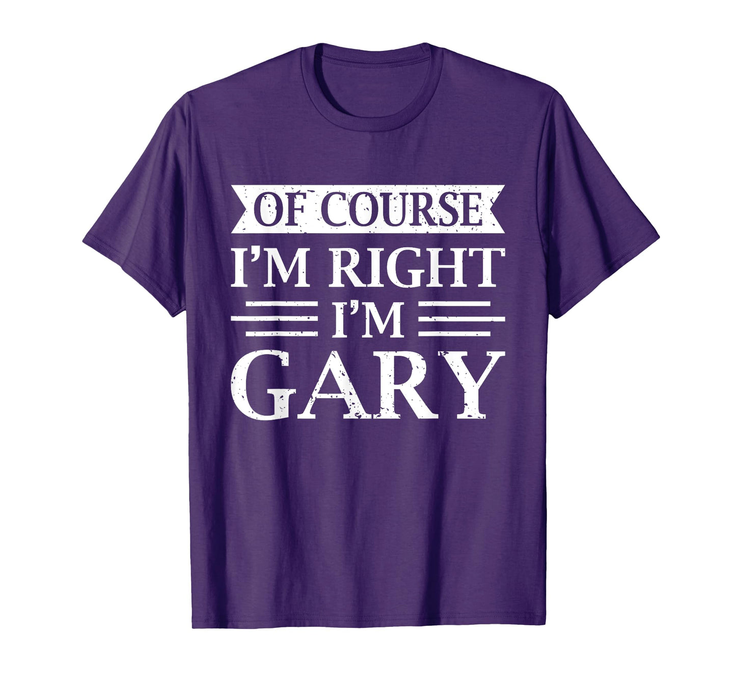 OF COURSE I'M RIGHT I'M GARY Shirt Christmas Idea Funny T-Shirt