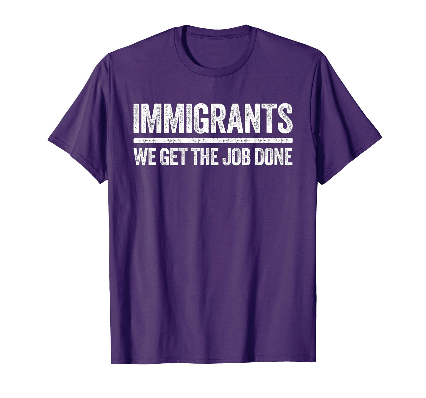 Immigrants We Get The Job Done Shirt Support Immigration T-Shirt