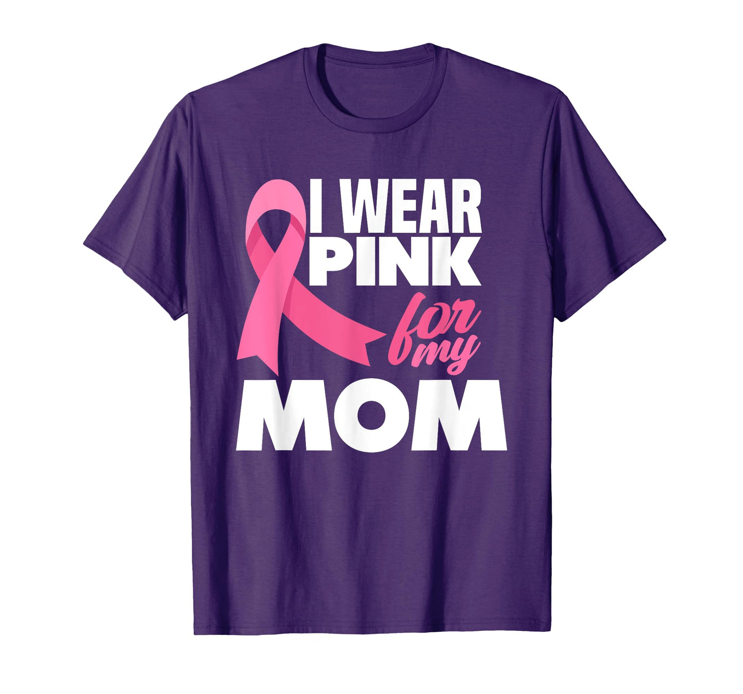 I Wear Pink For My Mom Mother Breast Cancer Awareness T-Shirt
