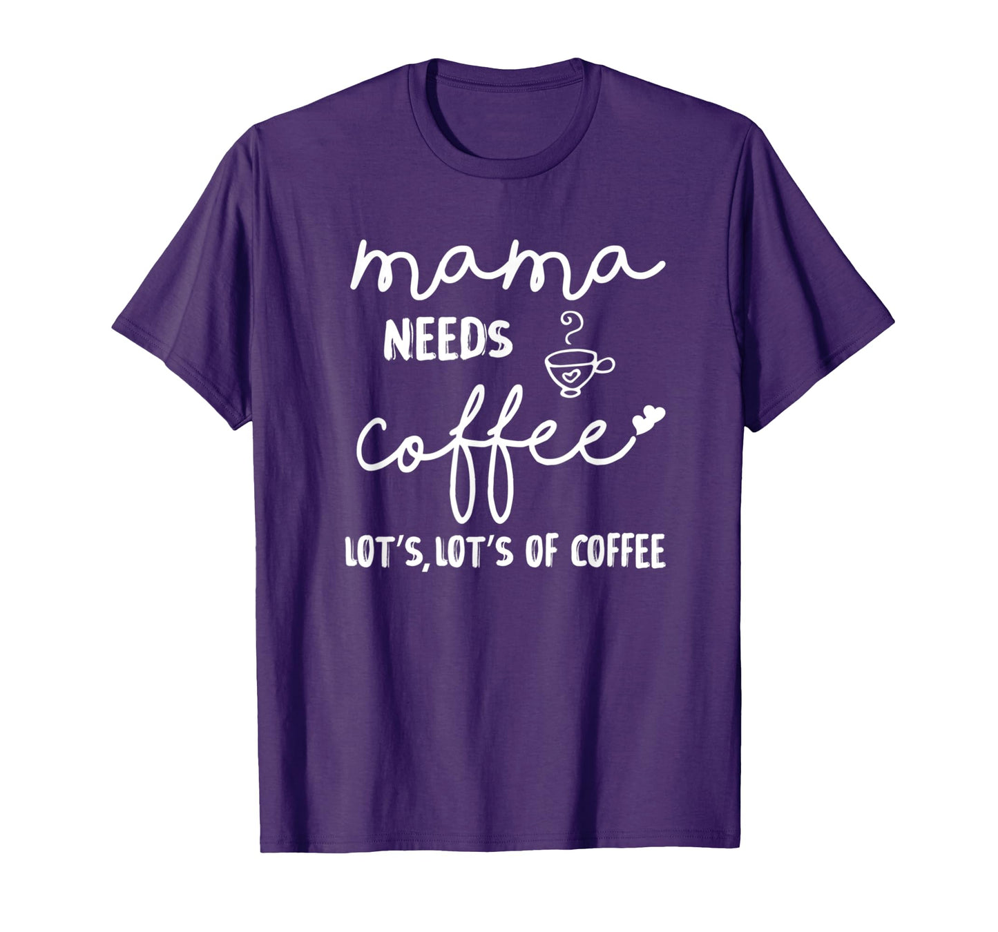 Mama Needs More Coffee Womens Coffee Mom Coffee Mama T-Shirt