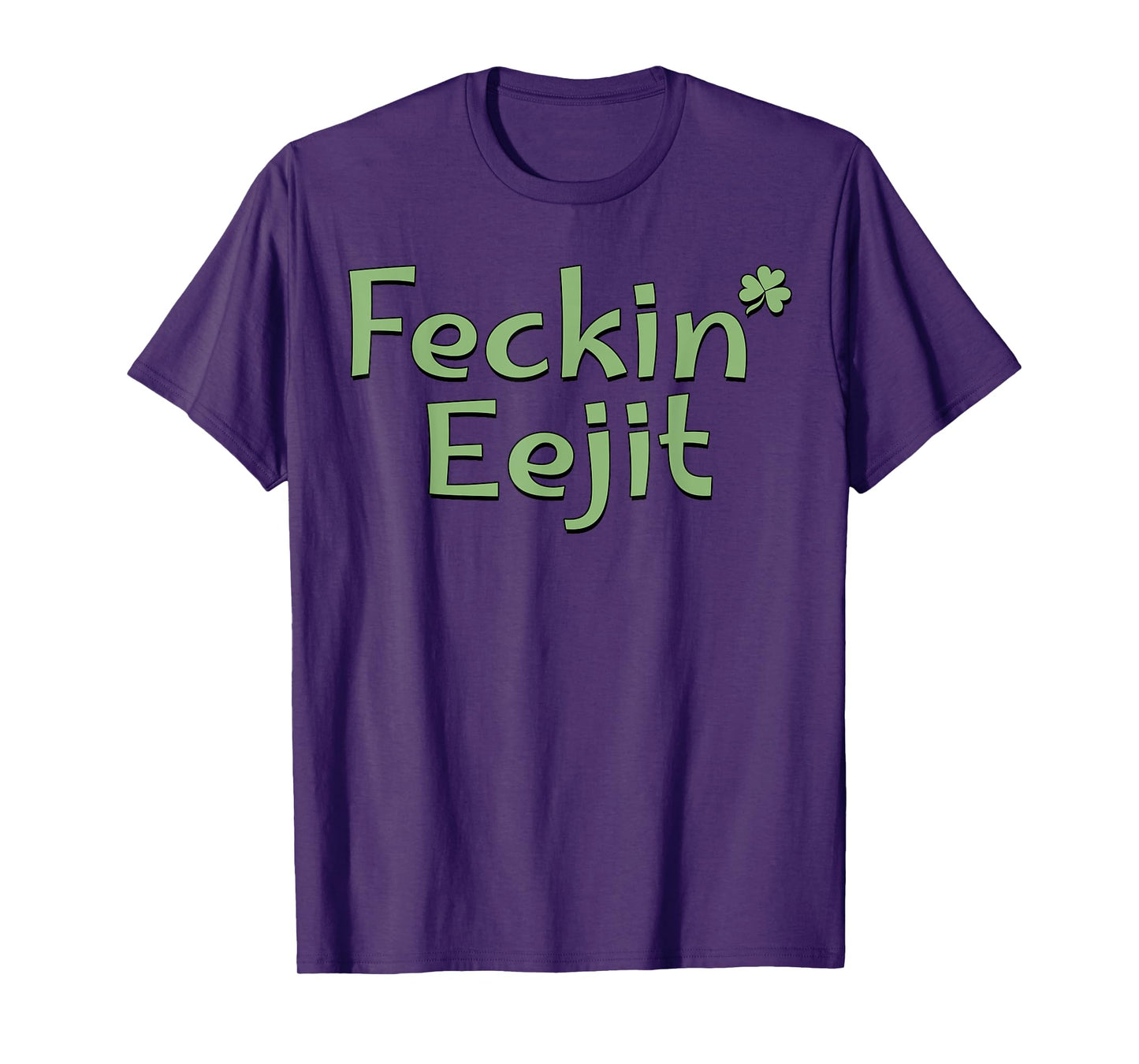 Feckin' Eejit St Patricks Day Ireland Irish Slang Funny T-Shirt