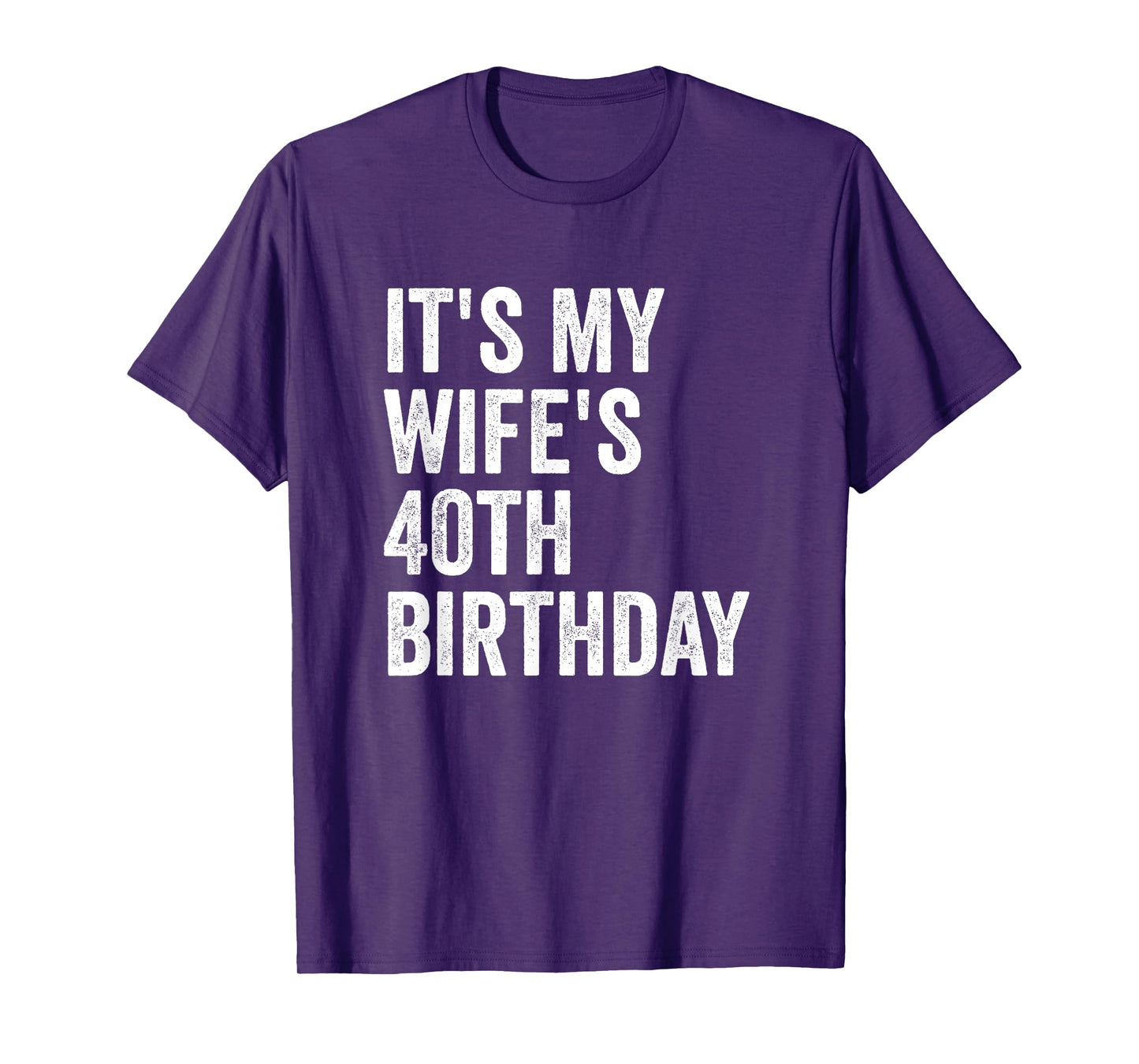 It's My Wife's 40th Birthday T-Shirt