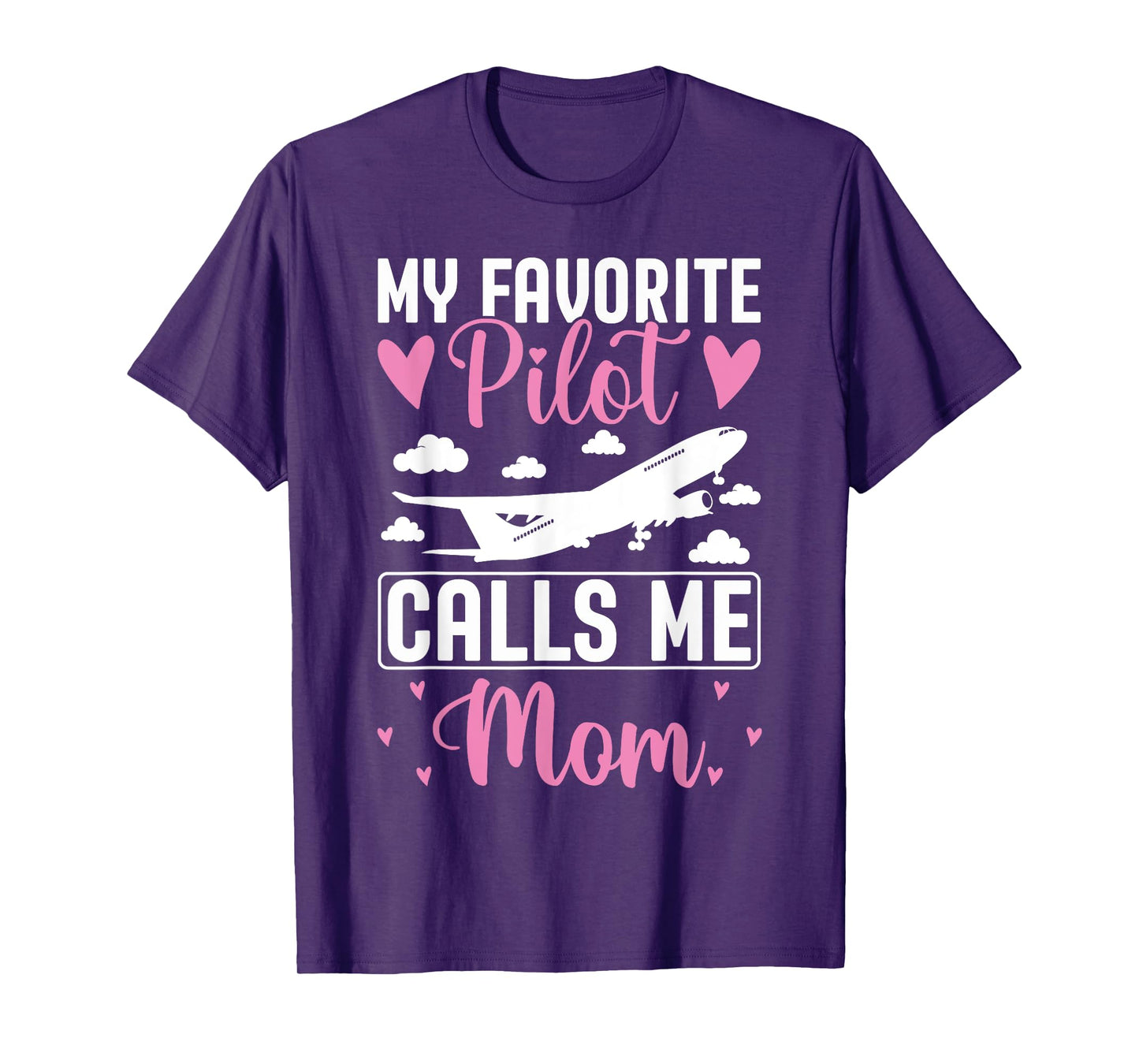 Pilot Mom Mother Son Daughter My Favorite Pilot Calls Me Mom T-Shirt